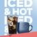 ICED & HOT Iced & Hot