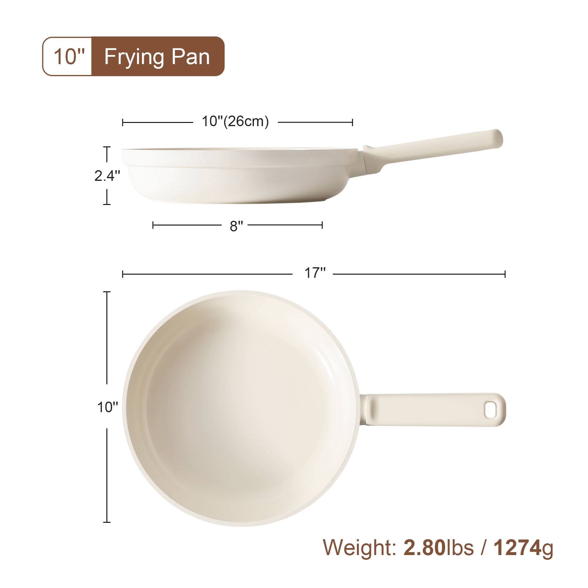10" Frying Pan  
10"(26cm)  
2.4"  
8"  
17"  
10"  
Weight: 2.80lbs / 1274g