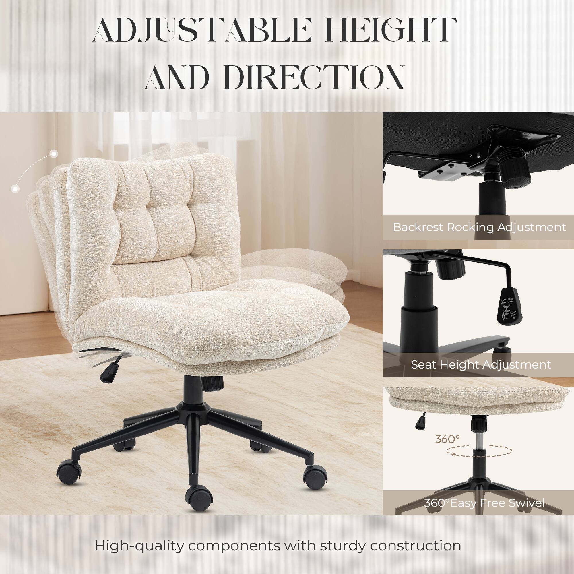 ADJUSTABLE HEIGHT AND DIRECTION

Backrest Rocking Adjustment
Seat Height Adjustment
360° Easy Free Swivel

High-quality components with sturdy construction