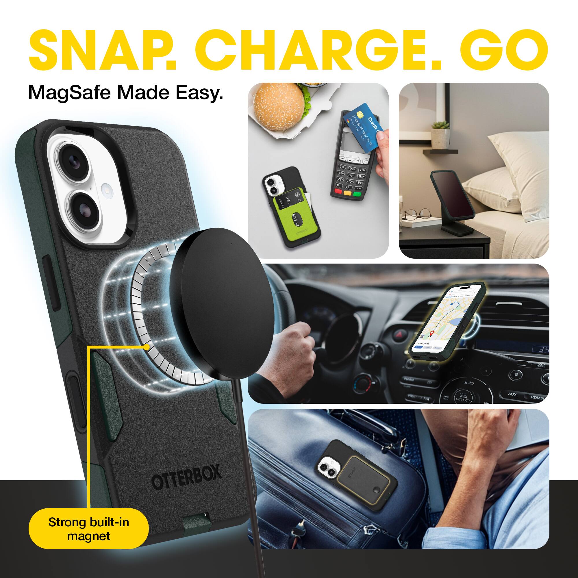 SNAP. CHARGE. GO  
MagSafe Made Easy.  

Strong built-in magnet