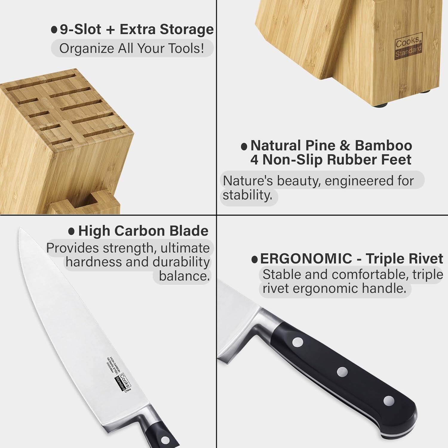 - 9-Slot + Extra Storage
  - Organize All Your Tools!

- Natural Pine & Bamboo
  - 4 Non-Slip Rubber Feet
  - Nature's beauty, engineered for stability.

- High Carbon Blade
  - Provides strength, ultimate hardness and durability balance.

- ERGONOMIC - Triple Rivet
  - Stable and comfortable, triple rivet ergonomic handle.