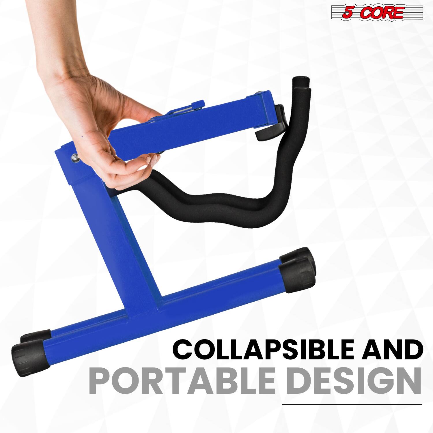 5 CORE  
COLLAPSIBLE AND PORTABLE DESIGN