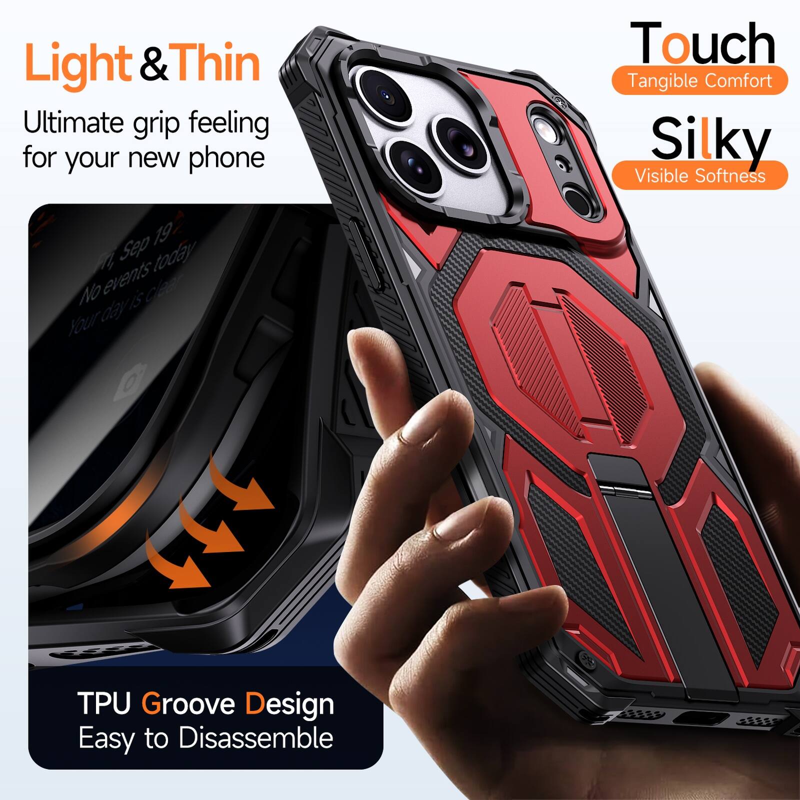 Light & Thin  
Ultimate grip feeling for your new phone  

Touch  
Tangible Comfort  

Silky  
Visible Softness  

TPU Groove Design  
Easy to Disassemble
