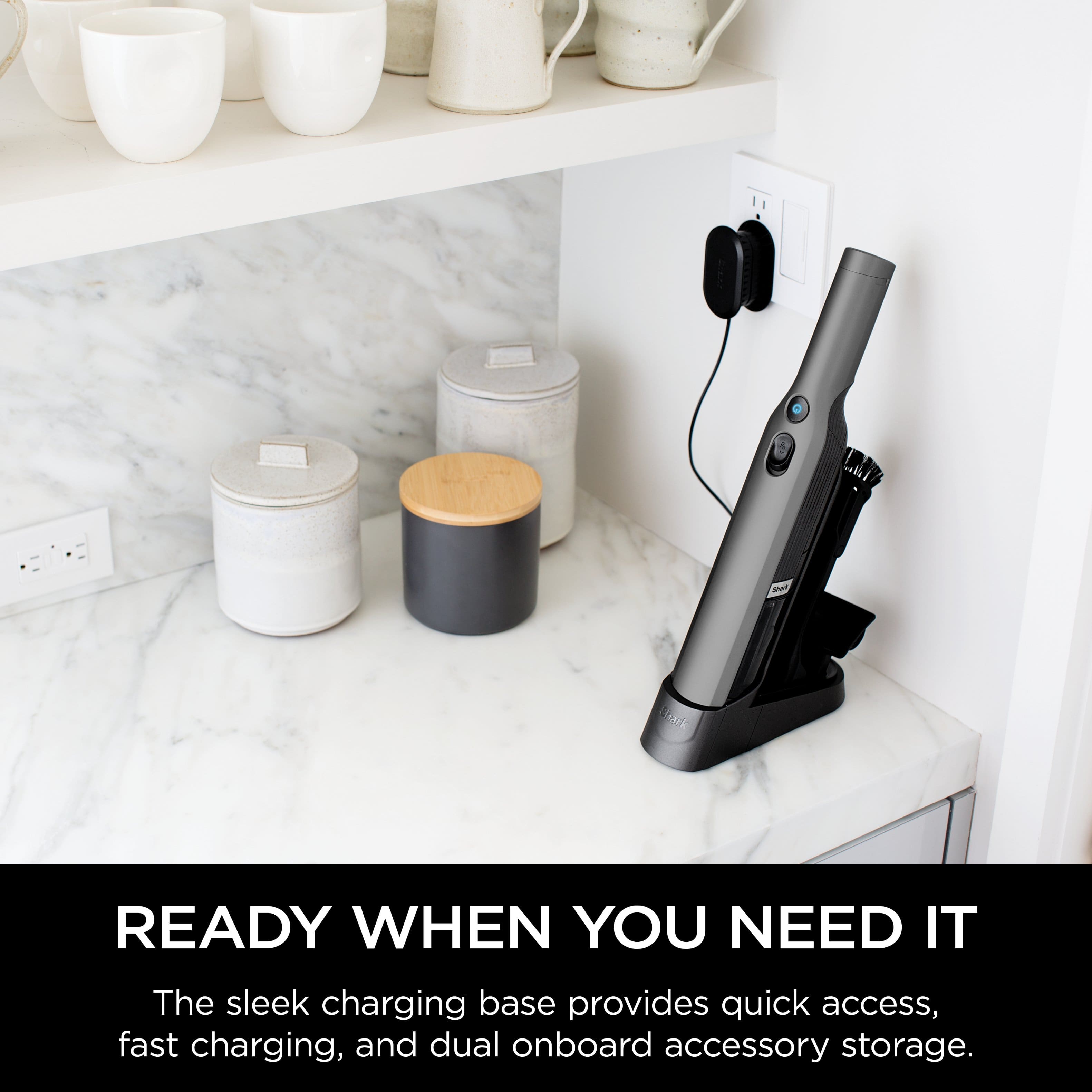 Ready When You Need It The sleek charging base provides quick access, fast charging, and dual onboard accessory storage.