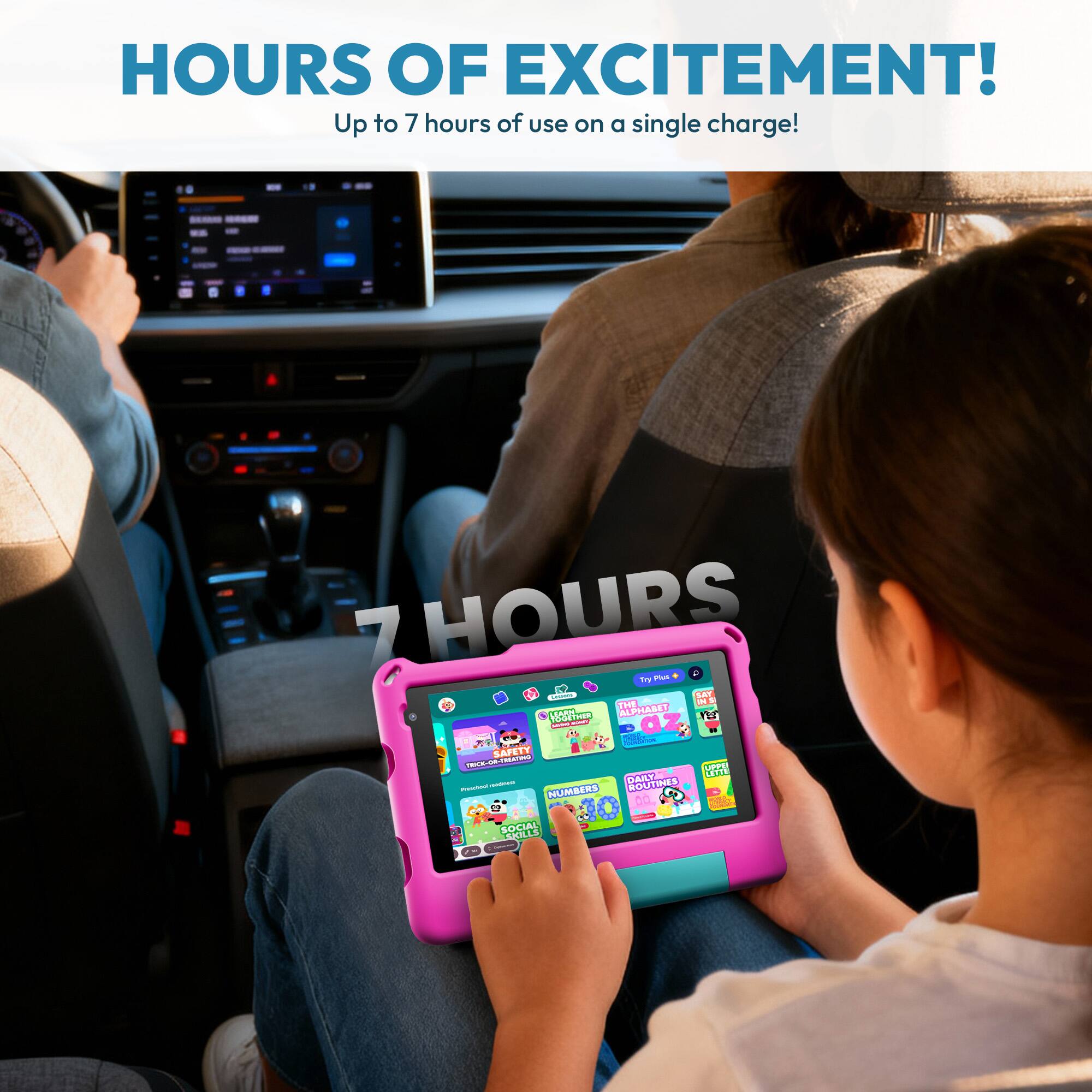 HOURS OF EXCITEMENT!  
Up to 7 hours of use on a single charge!  

7 HOURS