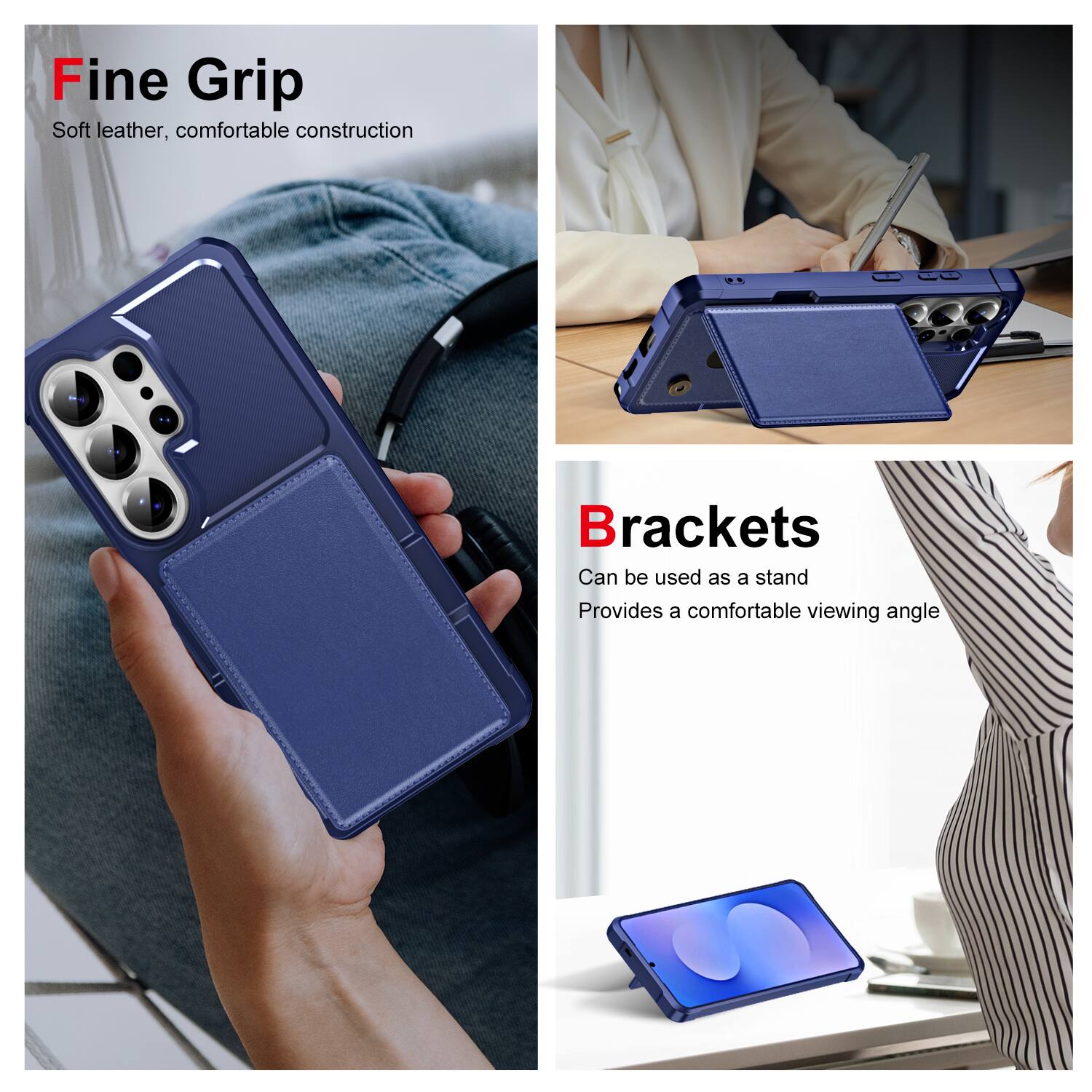 Fine Grip  
Soft leather, comfortable construction  

Brackets  
Can be used as a stand  
Provides a comfortable viewing angle