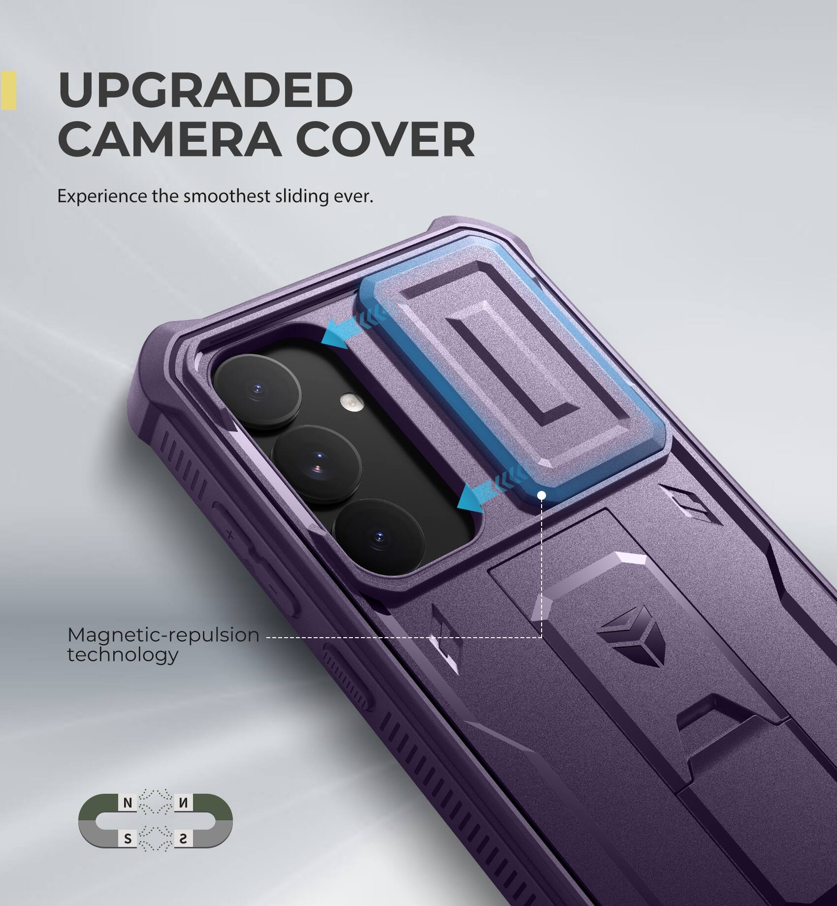 UPGRADED CAMERA COVER
Experience the smoothest sliding ever.
Magnetic-repulsion technology