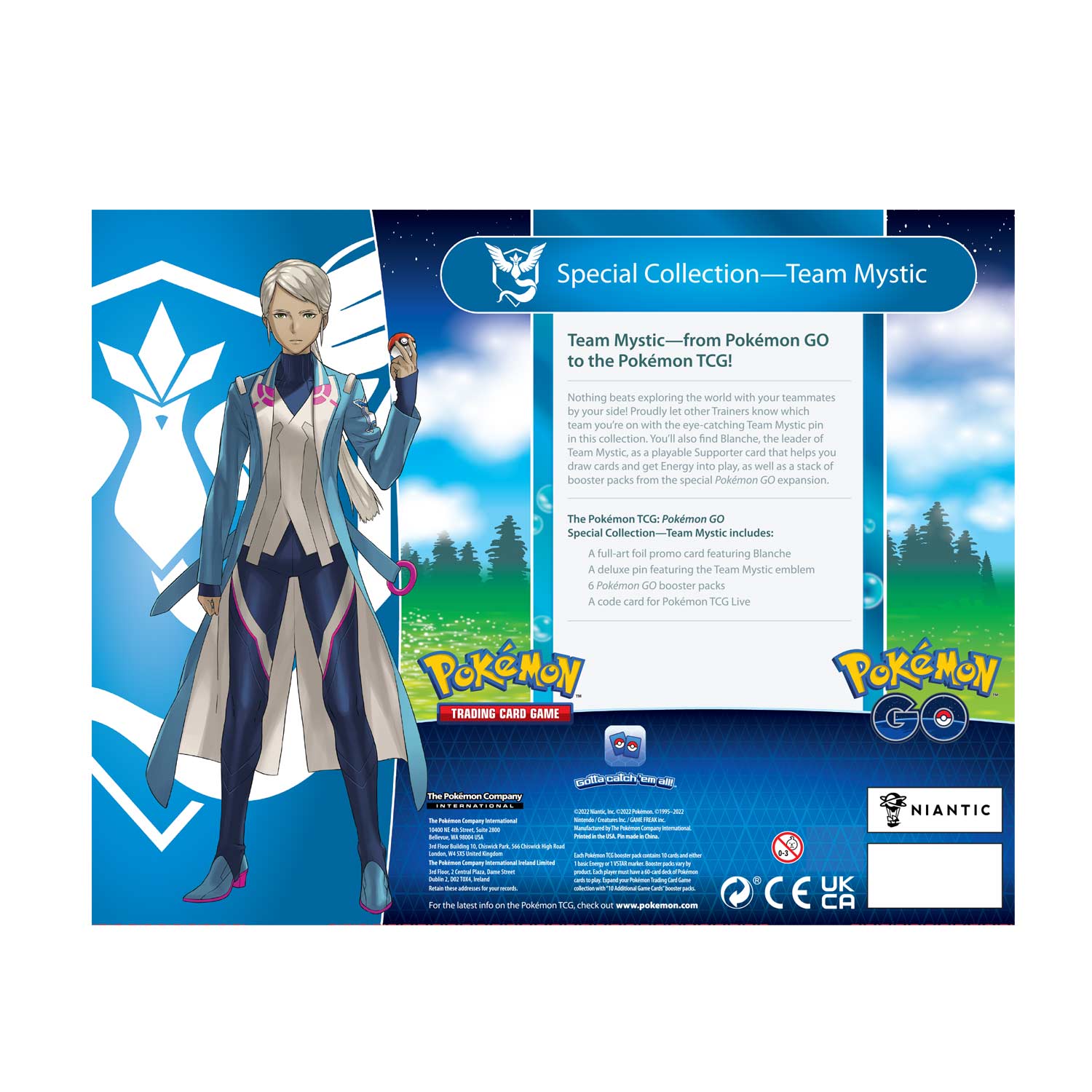 Special Collection—Team Mystic

Team Mystic—from Pokémon GO to the Pokémon TCG!

Nothing beats exploring the world with your teammates by your side! Proudly let other Trainers know which team you're on with the eye-catching Team Mystic pin in this collection. You'll also find Blanche, the leader of Team Mystic, as a playable Supporter card that helps you draw cards and get Energy into play, as well as a stack of booster packs from the special Pokémon GO expansion.

The Pokémon TCG: Pokémon GO Special Collection—Team Mystic includes:
- A full-art foil promo card featuring Blanche
- A deluxe pin featuring the Team Mystic emblem
- 6 Pokémon GO booster packs
- A code card for Pokémon TCG Live

Pokémon TRADING CARD GAME

The Pokémon Company

For the latest info on the Pokémon TCG, check out www.pokemon.com

Pokémon GO Niantic