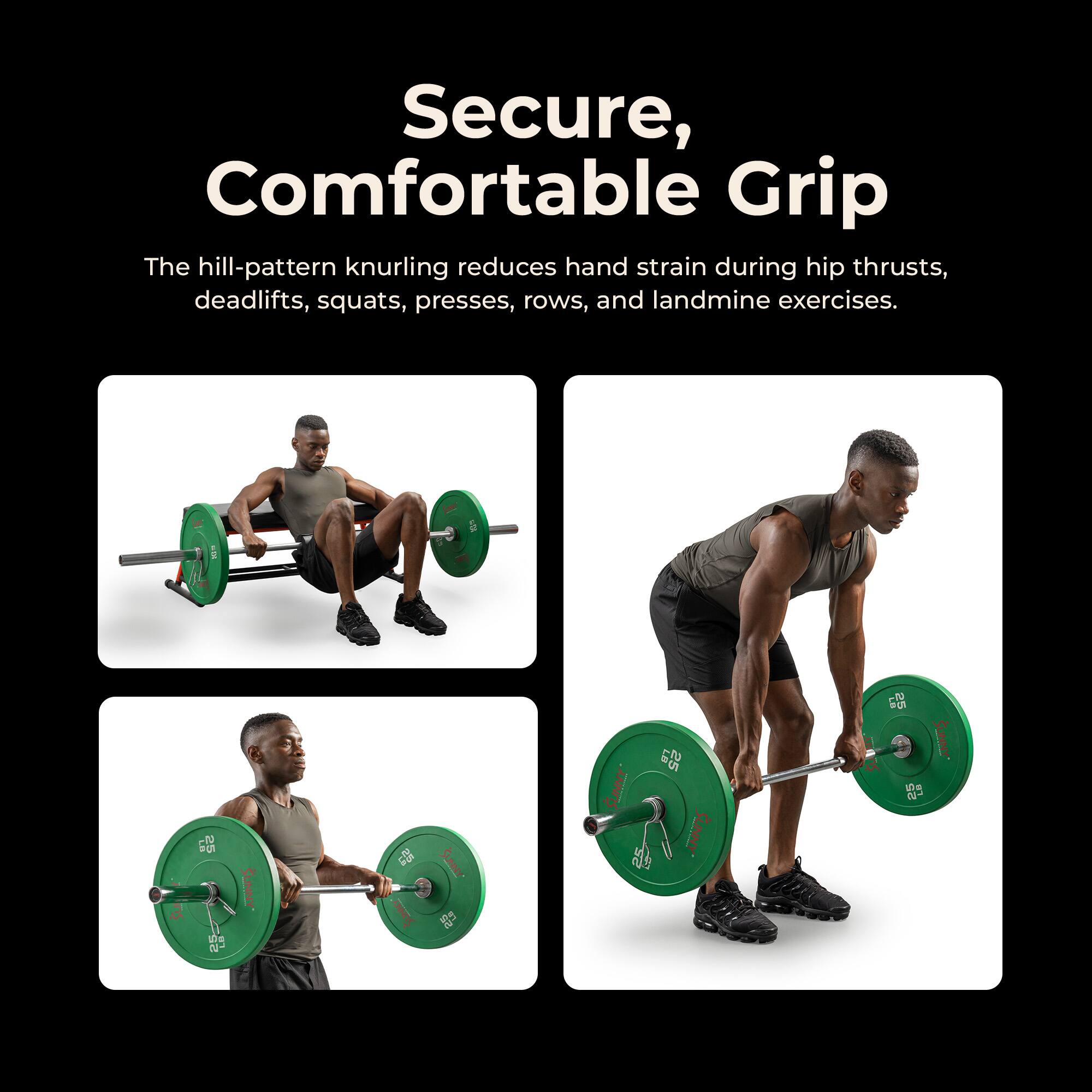 Secure, Comfortable Grip

The hill-pattern knurling reduces hand strain during hip thrusts, deadlifts, squats, presses, rows, and landmine exercises.