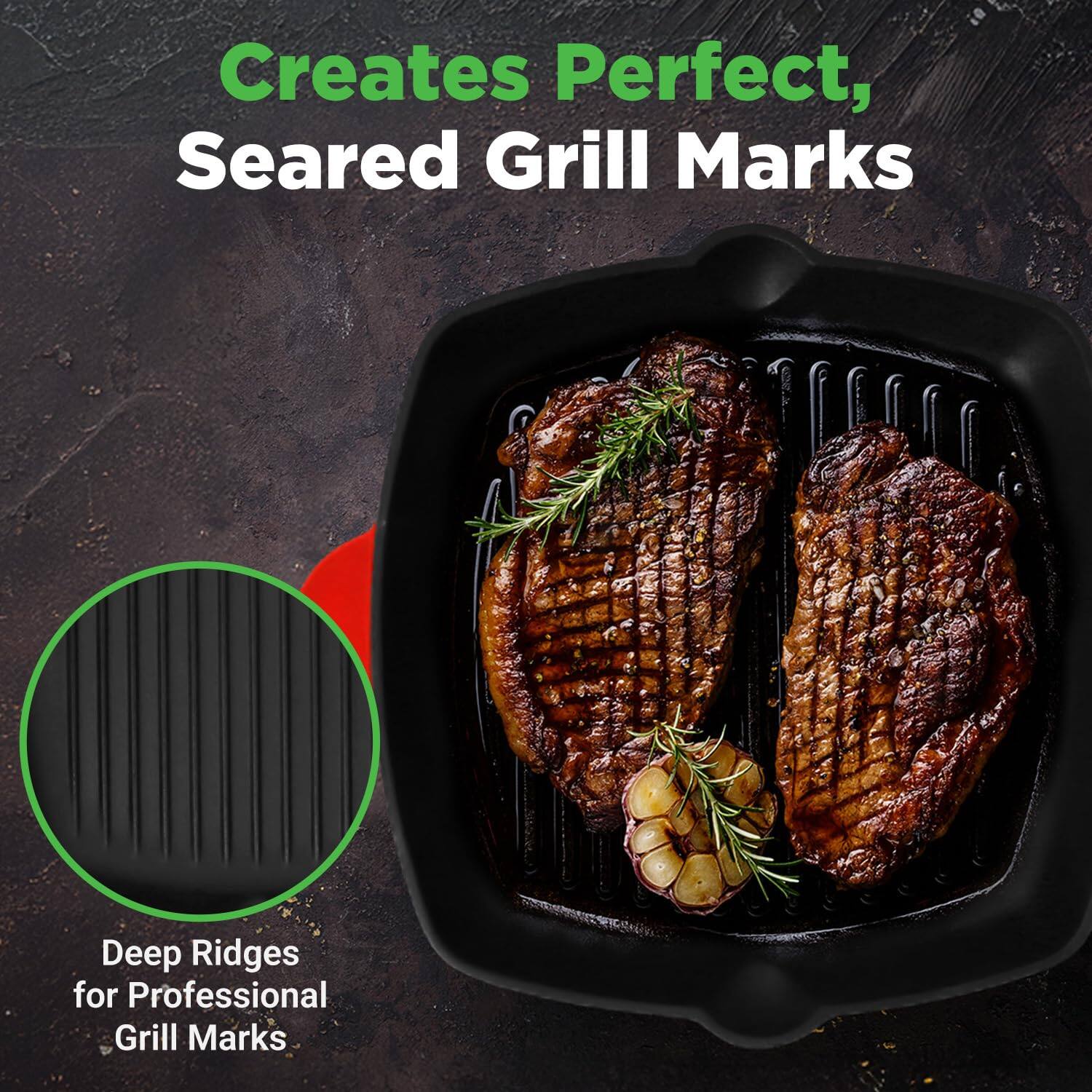 Creates Perfect, Seared Grill Marks

Deep Ridges for Professional Grill Marks