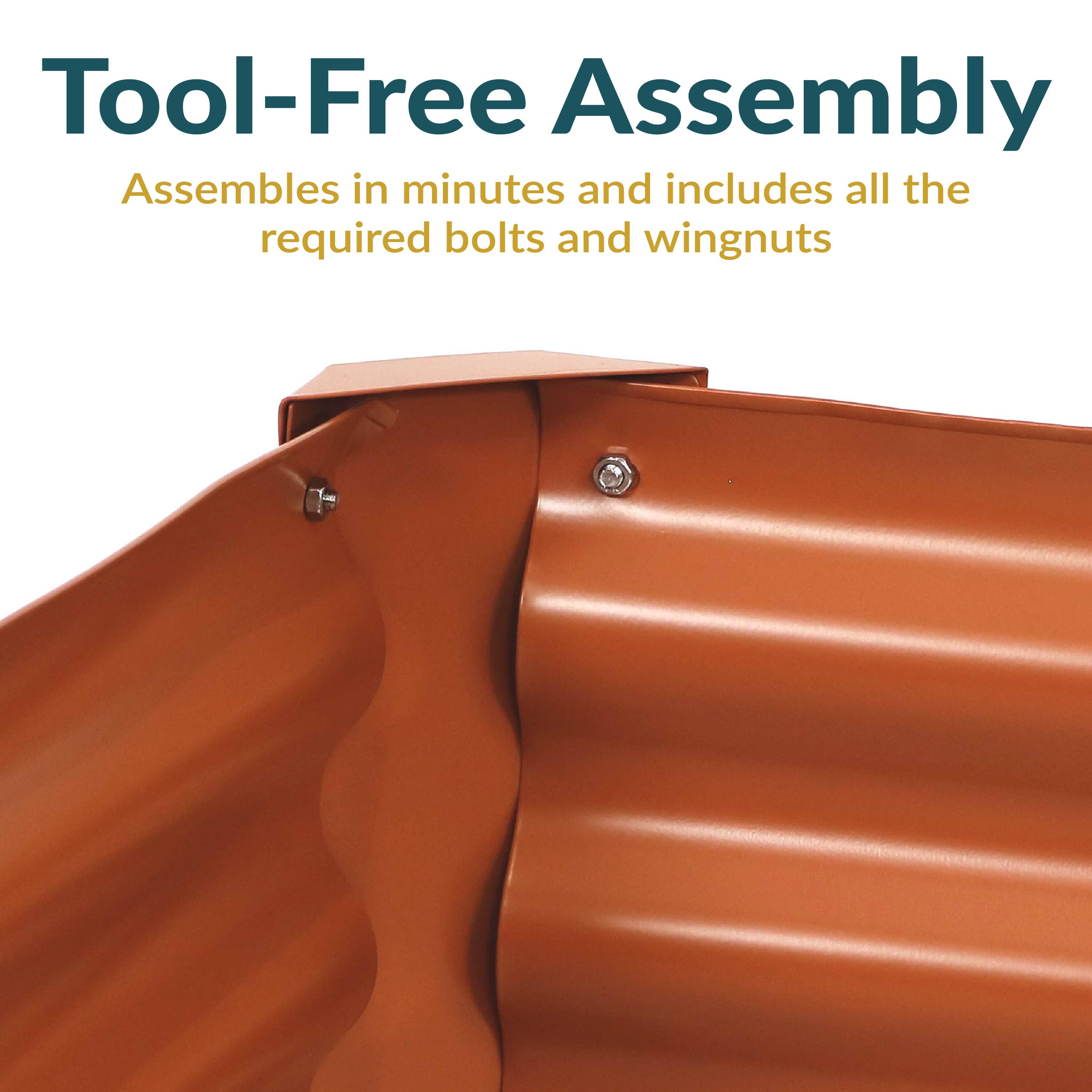 Tool-Free Assembly  
Assembles in minutes and includes all the required bolts and wingnuts
