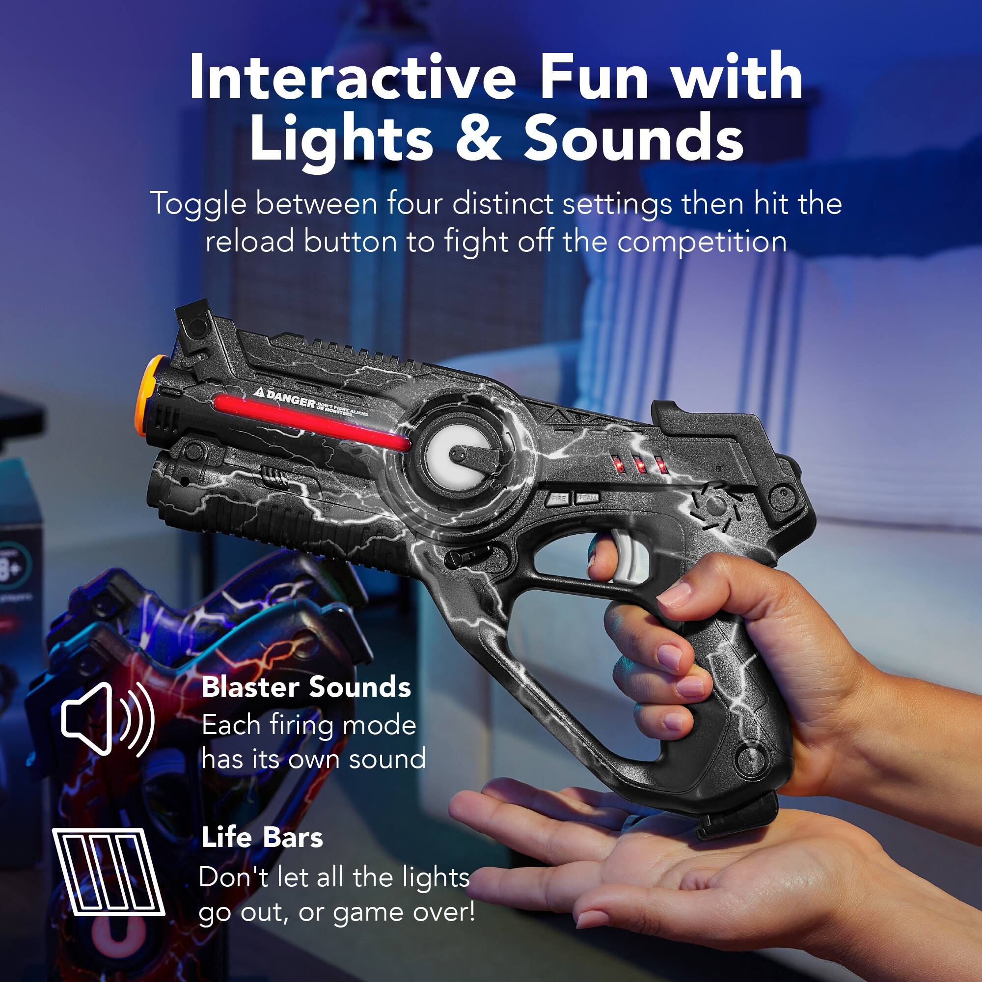 Interactive Fun with Lights & Sounds

Toggle between four distinct settings then hit the reload button to fight off the competition

Blaster Sounds
Each firing mode has its own sound

Life Bars
Don't let all the lights go out, or game over!