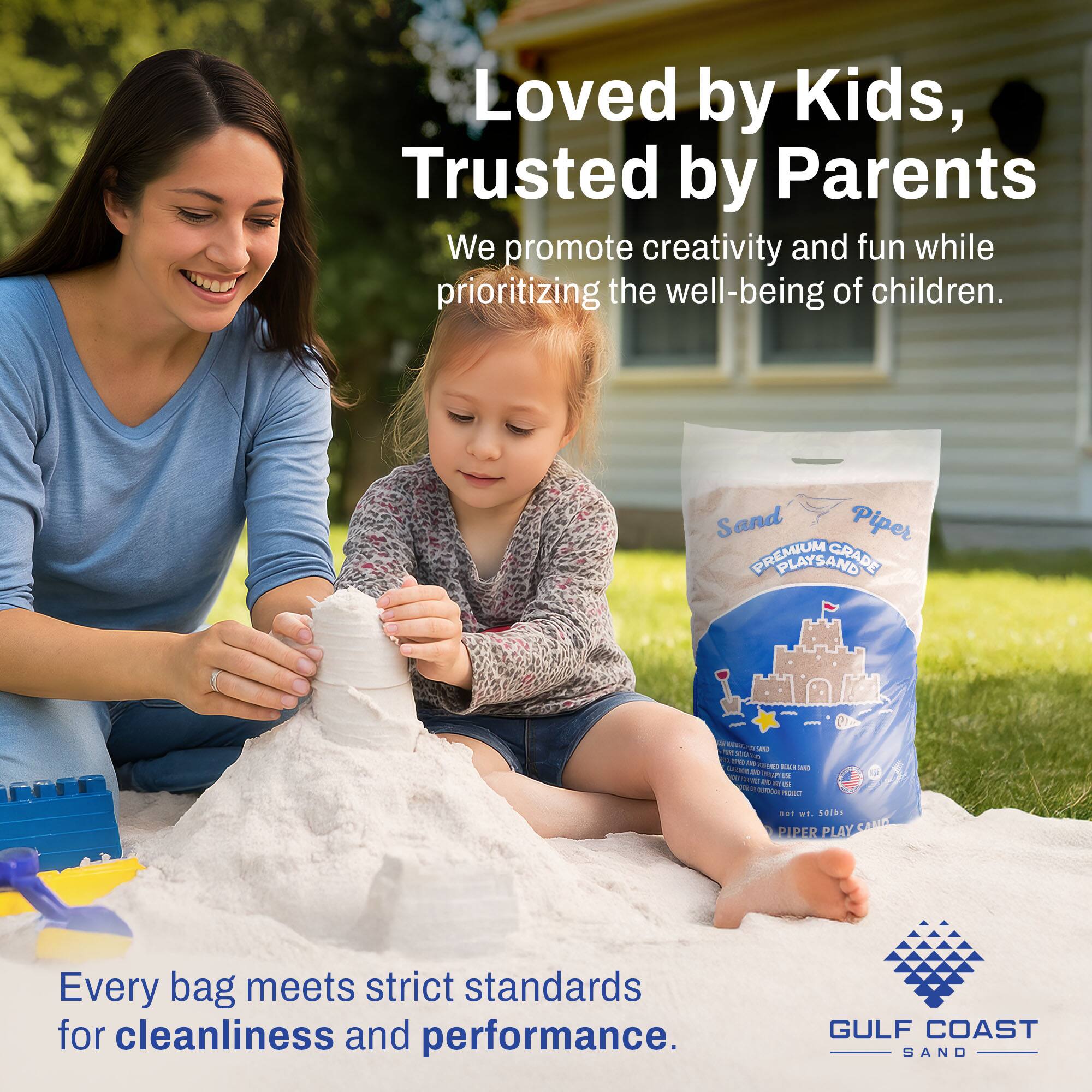 Loved by Kids, Trusted by Parents

We promote creativity and fun while prioritizing the well-being of children.

Every bag meets strict standards for cleanliness and performance.

Sand Piper PREMIUM PLAYSAND GRADE

GULF COAST SAND