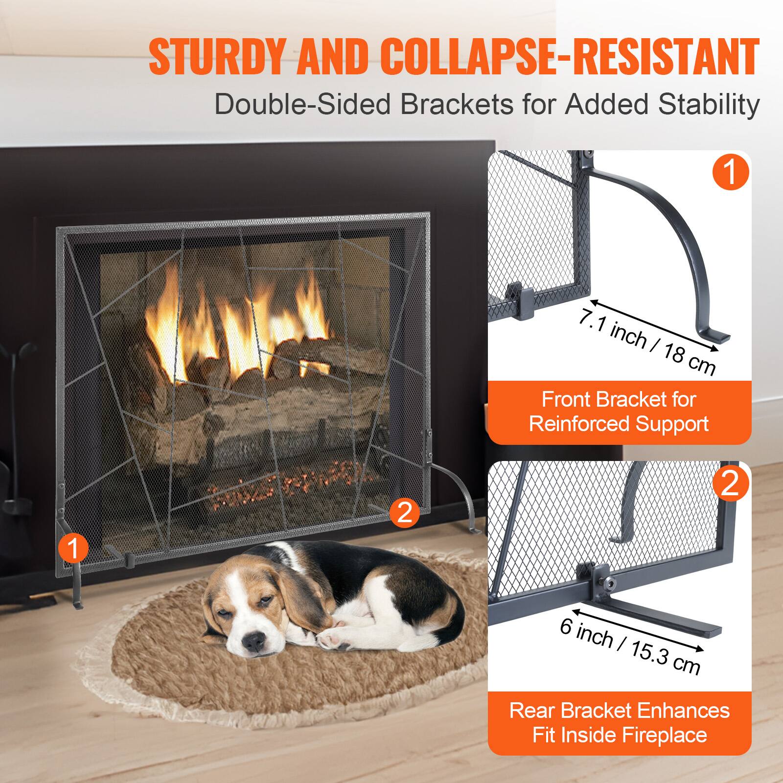 STURDY AND COLLAPSE-RESISTANT  
Double-Sided Brackets for Added Stability  

1. 7.1 inch / 18 cm Front Bracket for Reinforced Support  
2. 6 inch / 15.3 cm Rear Bracket Enhances Fit Inside Fireplace