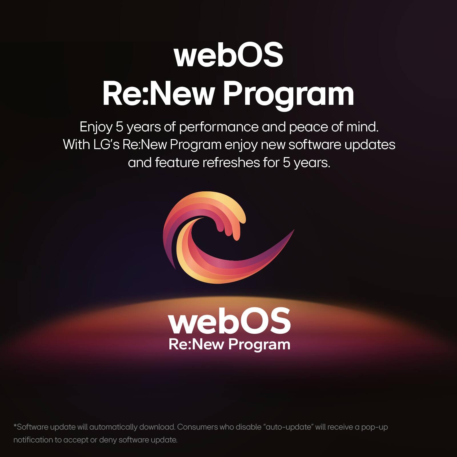 webOS Re:New Program: Enjoy 5 years of performance and peace of mind. With LG's Re:New Program, enjoy new software updates and feature refreshes for 5 years.