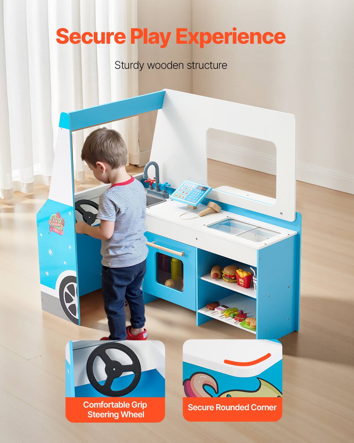 Secure Play Experience  
Sturdy wooden structure  

Comfortable Grip Steering Wheel  
Secure Rounded Corner