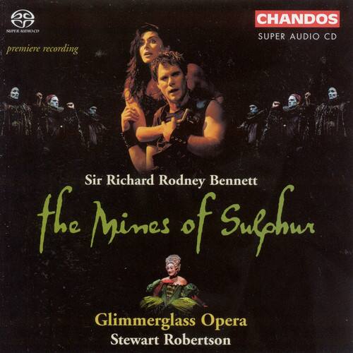 Sir Richard Rodney Bennett  
the Mines of Sulphur  

Glimmerglass Opera  
Stewart Robertson  

premiere recording  

CHANDOS  
SUPER AUDIO CD