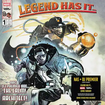 MARVEL mass appeal + LEGEND HAS IT... 1 VARIANT EDITION & DJ PREMIER ARE... THE CALM! & ARCHITECT! NAS + DJ PREMIER LIGHT-YEARS LEGEND HAS IT... MARVEL Epeal COMIC VARIANT COVER ART BY MIKE DEL MUNDO SKETCHES BY SANFORD GREENE BONUS STICKER PACK INCLUDED!