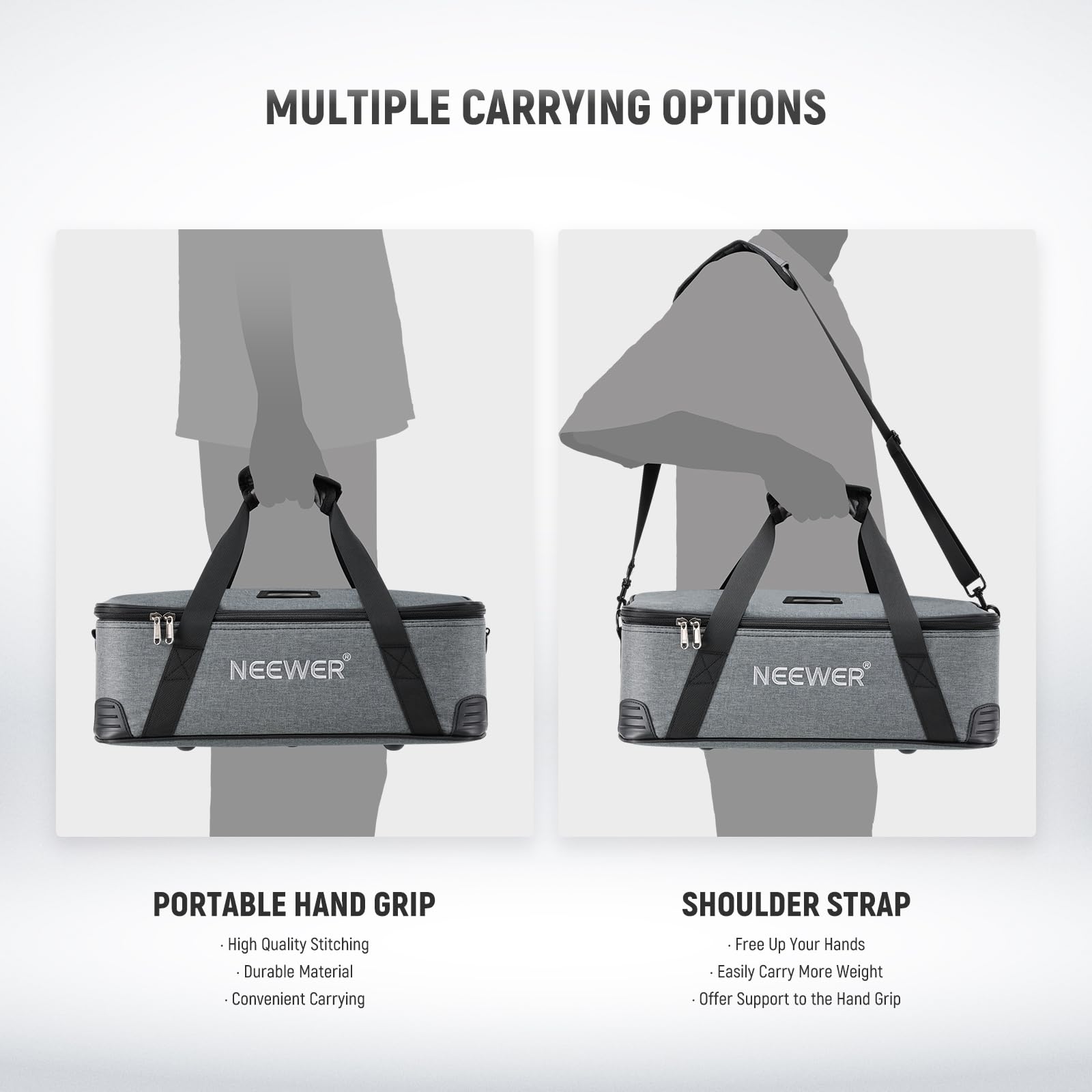 MULTIPLE CARRYING OPTIONS

PORTABLE HAND GRIP
- High Quality Stitching
- Durable Material
- Convenient Carrying

SHOULDER STRAP
- Free Up Your Hands
- Easily Carry More Weight
- Offer Support to the Hand Grip