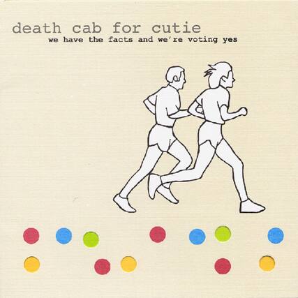 death cab for cutie
we have the facts and we're voting yes