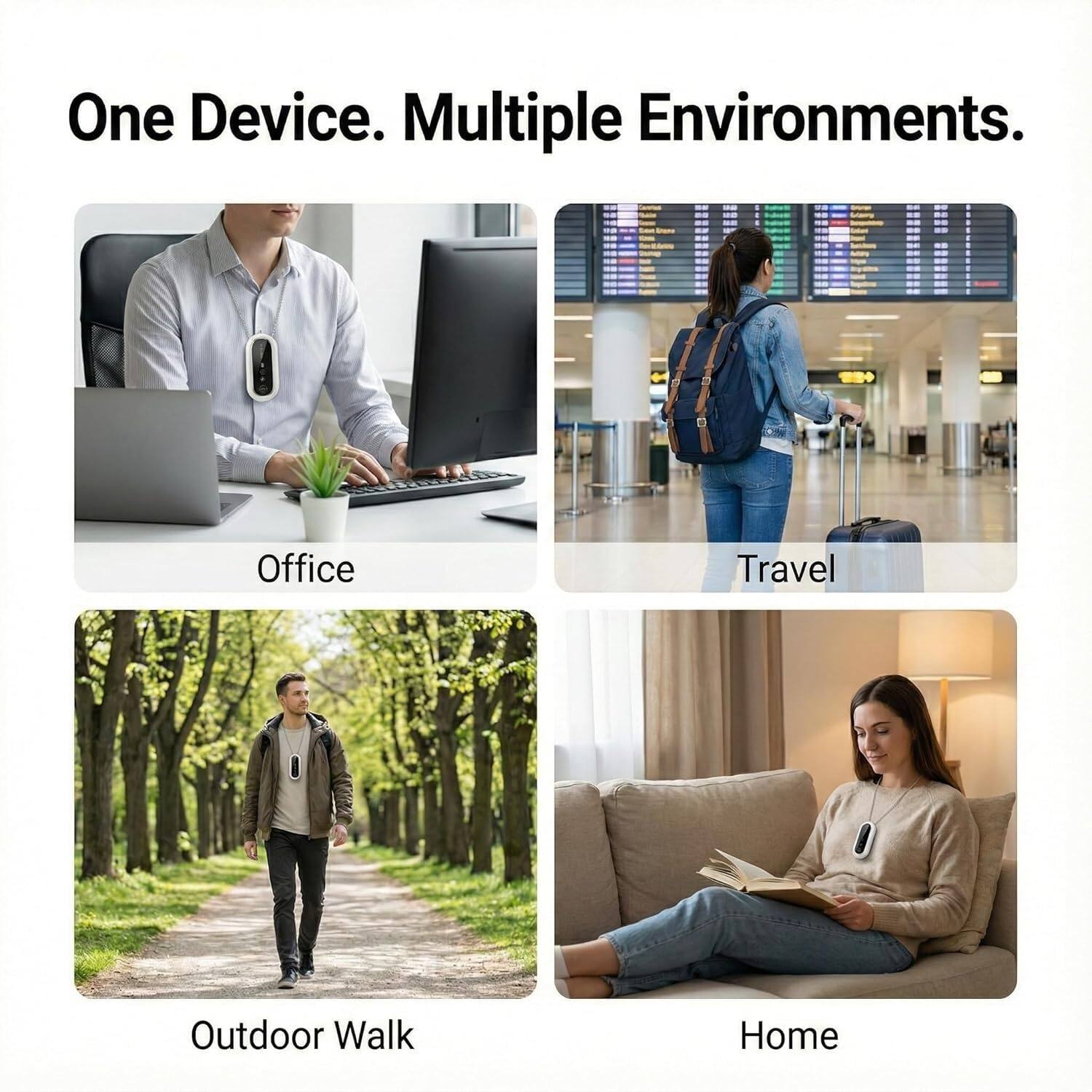 One Device. Multiple Environments.

- Office
- Travel
- Outdoor Walk
- Home