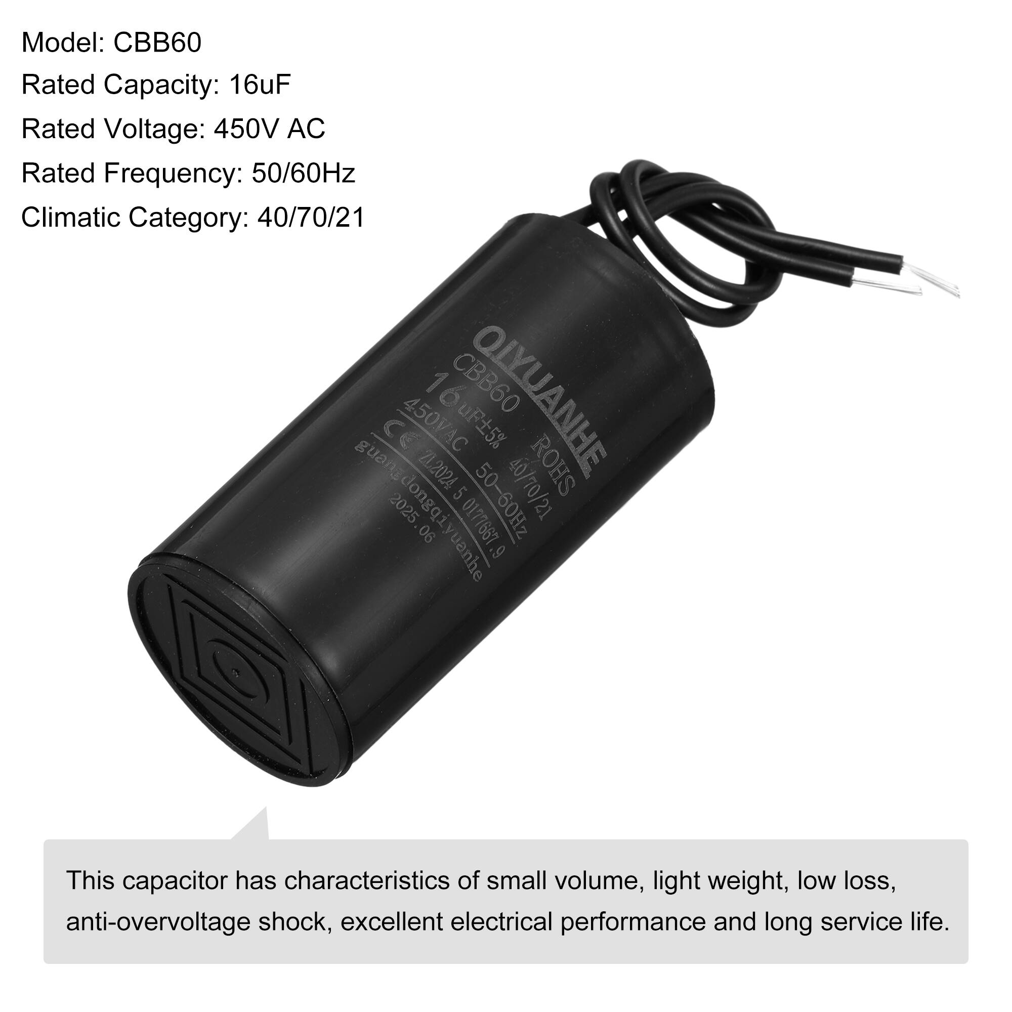 Model: CBB60  
Rated Capacity: 16uF  
Rated Voltage: 450V AC  
Rated Frequency: 50/60Hz  
Climatic Category: 40/70/21  

16uF 5% CBB60 OIYUANHE CE 450VAC uF5% guang 2L2024 ROHS @quenrbsuopens 2025 dongqiy 5 0177667 50-60Hz 40/70/21 06 vanhe .9  

This capacitor has characteristics of small volume, light weight, low loss, anti-overvoltage shock, excellent electrical performance and long service life.