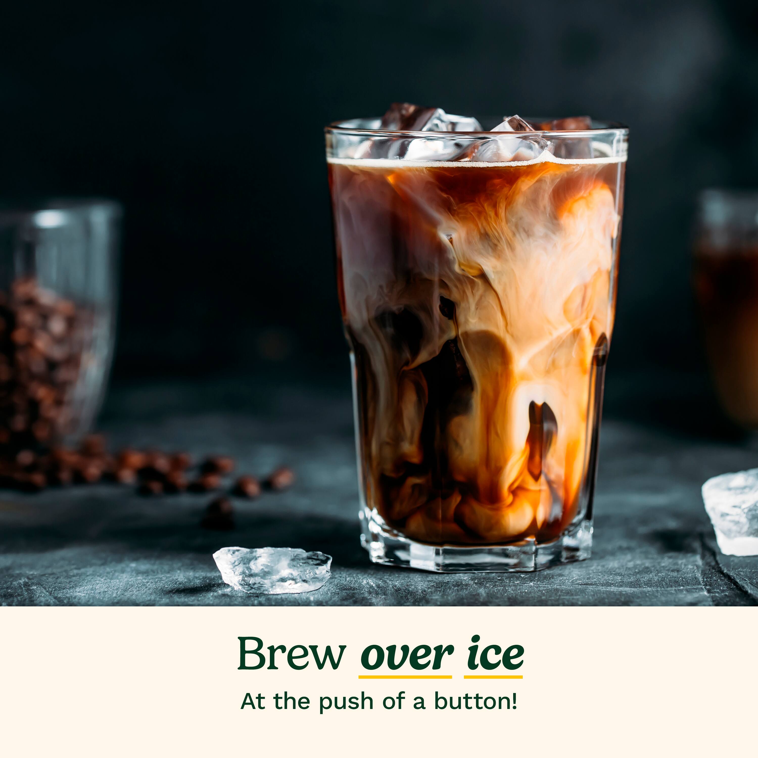 Brew over ice at the push of a button!