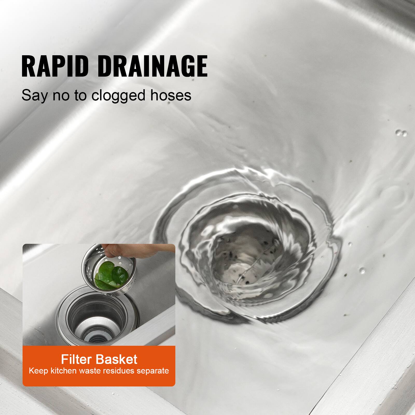 RAPID DRAINAGE
Say no to clogged hoses

Filter Basket
Keep kitchen waste residues separate