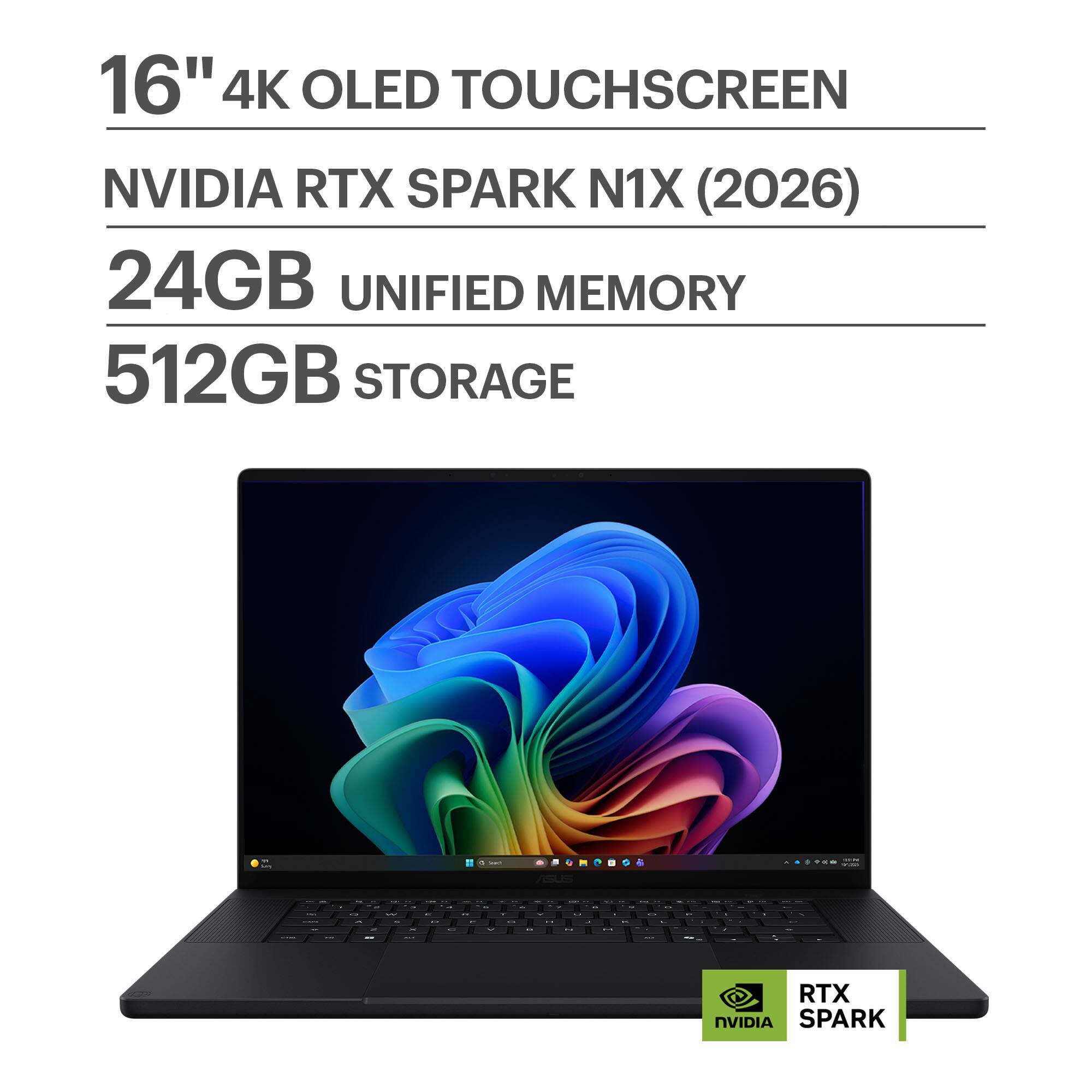 16" 4K OLED TOUCHSCREEN  
NVIDIA RTX SPARK N1X (2026)  
24GB UNIFIED MEMORY  
512GB STORAGE