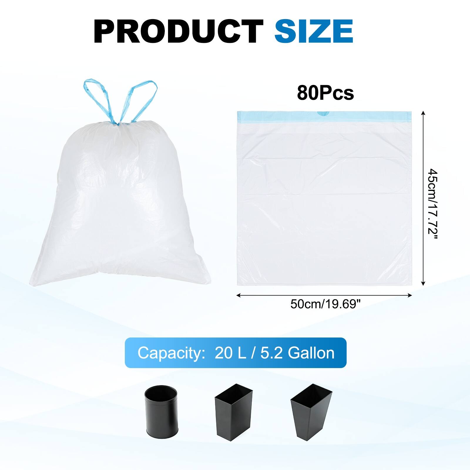 PRODUCT SIZE  
80Pcs  
72"  
45cm/17.72"  
50cm/19.69"  
Capacity: 20 L / 5.2 Gallon