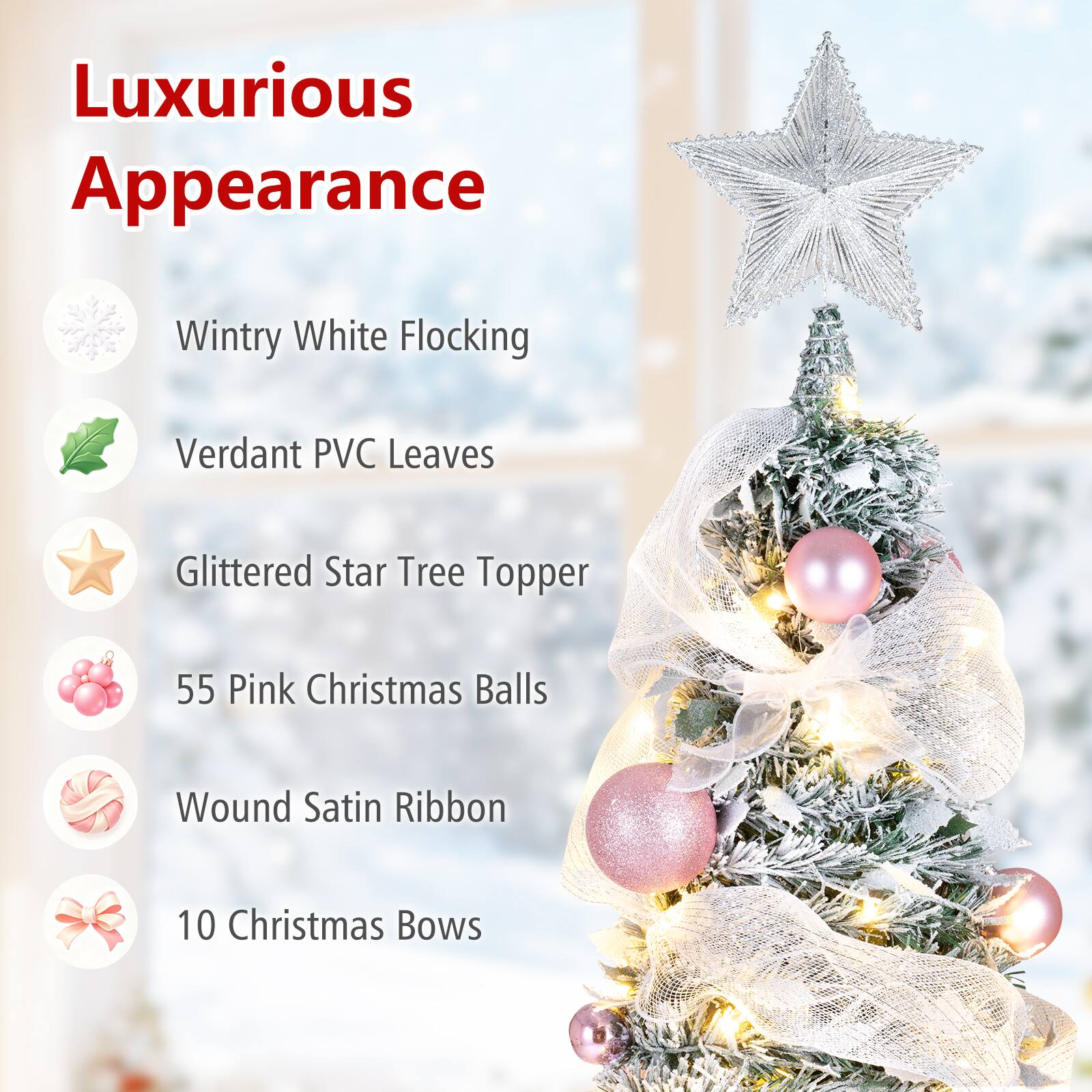 Luxurious Appearance
- Wintry White Flocking
- Verdant PVC Leaves
- Glittered Star Tree Topper
- 55 Pink Christmas Balls
- Wound Satin Ribbon
- 10 Christmas Bows