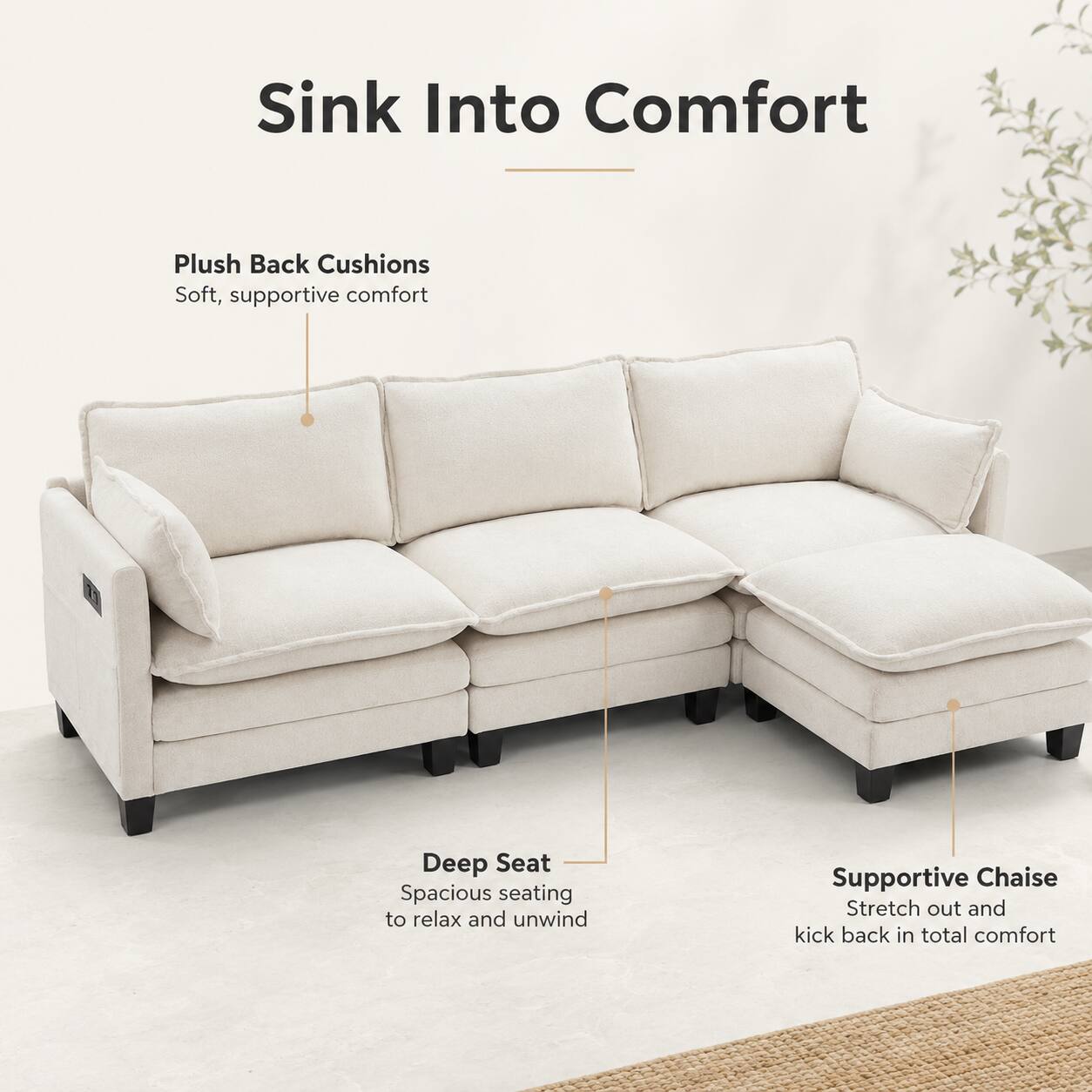 Sink Into Comfort

Plush Back Cushions
Soft, supportive comfort

Deep Seat
Spacious seating to relax and unwind

Supportive Chaise
Stretch out and kick back in total comfort