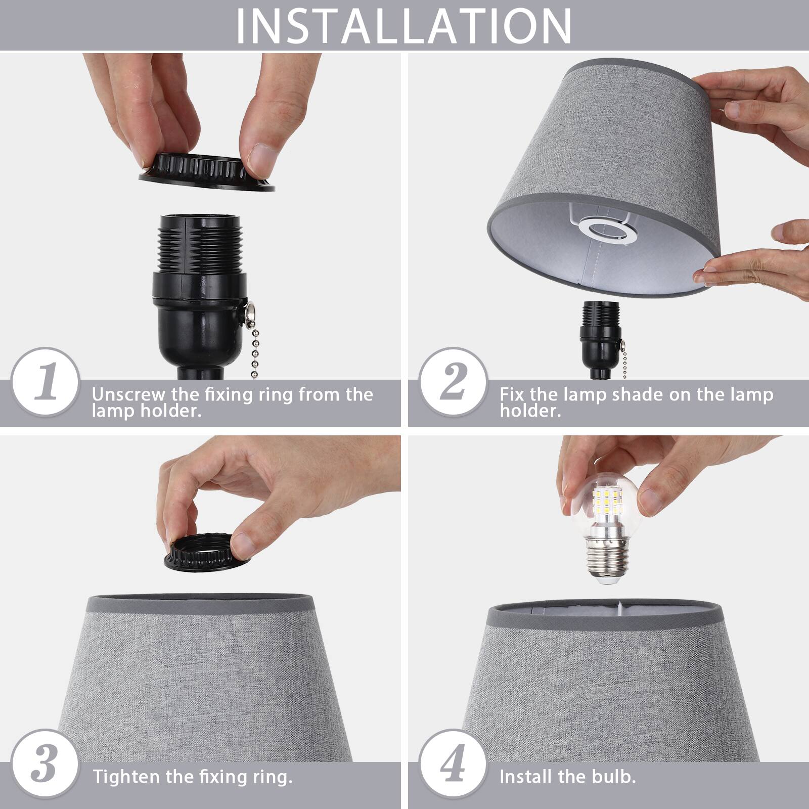 1. Unscrew the fixing ring from the lamp holder.
2. Fix the lamp shade on the lamp holder.
3. Tighten the fixing ring.
4. Install the bulb.
