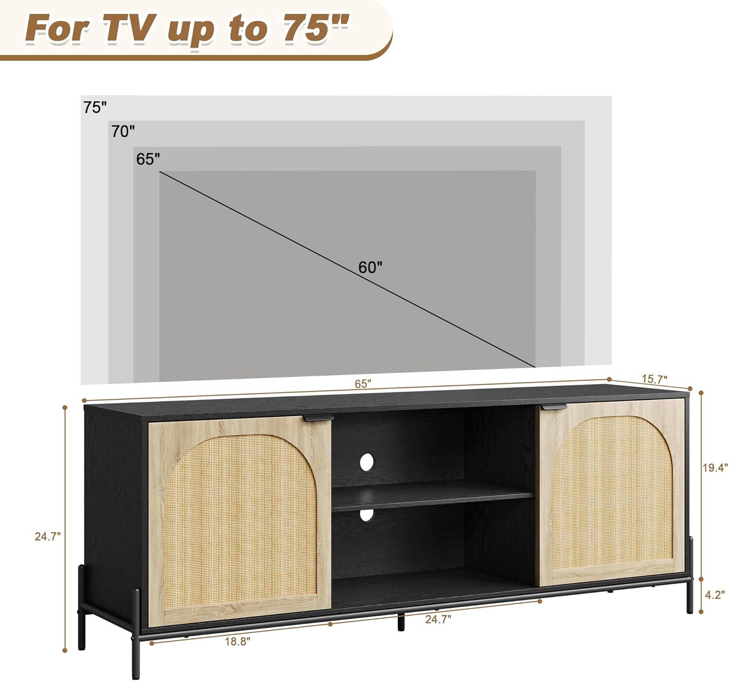 For TV up to 75"

75"
70"
65"
60"

65"

15.7"
19.4"
4.2"

24.7"
18.8"