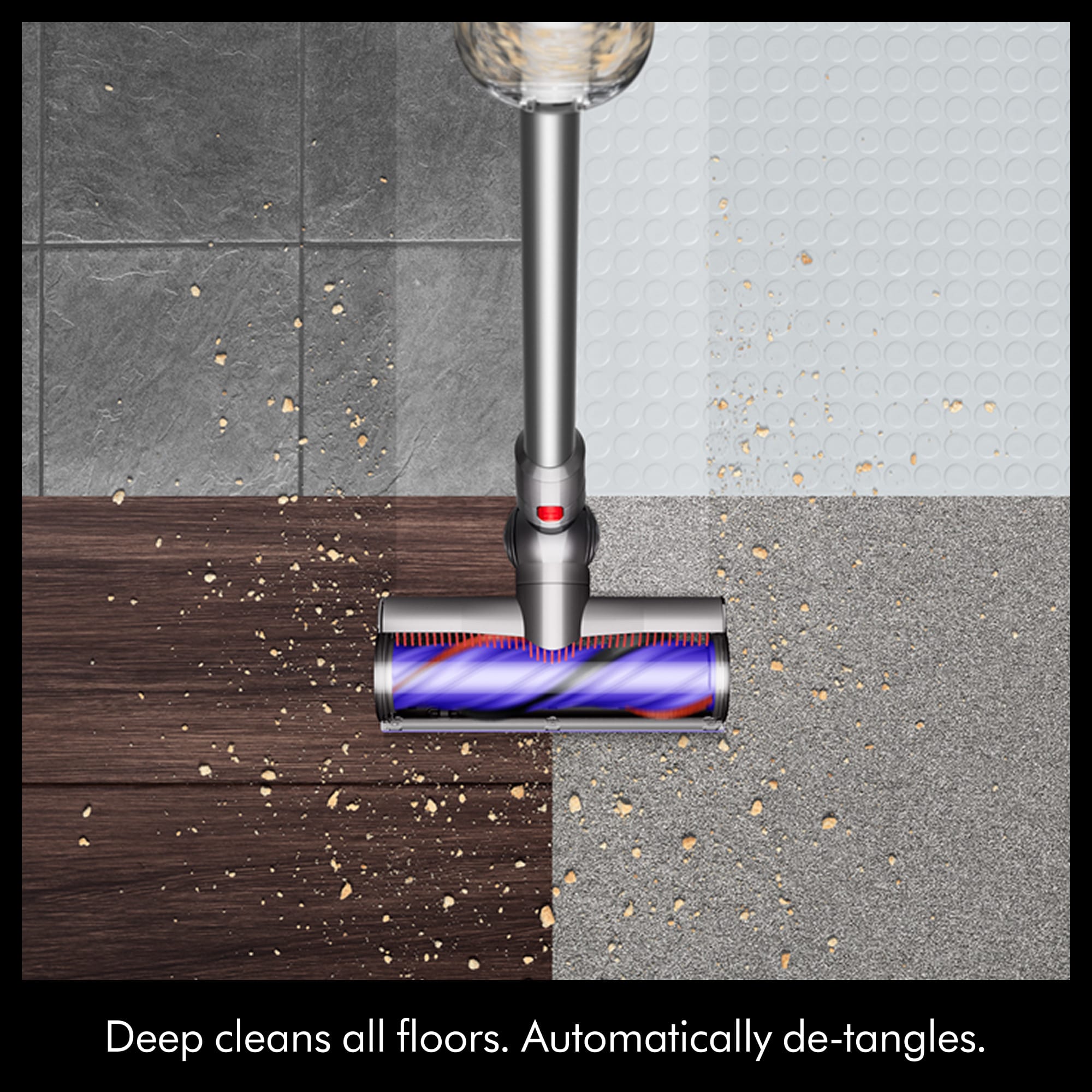 Deep cleans all floors. Automatically de-tangles.