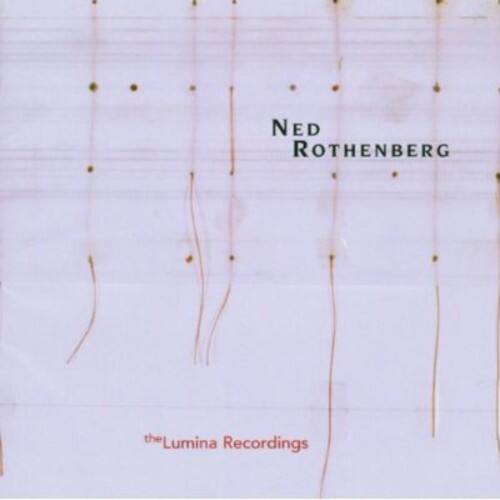 Ned Rothenberg - Solo Works: The Lumina Recordings    - COMPACT DISCS [CD]