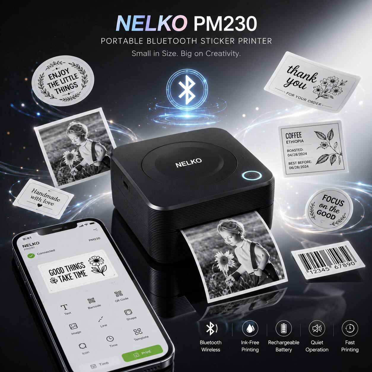 ENJOY LITTLE THE THINGS  
NELKO PM230 PORTABLE BLUETOOTH STICKER PRINTER  
Small in Size. Big on Creativity.  

thank you FOR YOUR ORDER  
NELKO COFFEE ETHIOPIA ROASTED: 04/28/2024  
BEST BEFORE: 06/28/2024  
with Handmade love  

1 on FOCUS the GOOD  
230 NELKO T9U/M  

Connected GOOD THINGS  
Take Time  

Gh Code  
Barcode  
Teal Snape Line  
smage 82 Template  
Time  
icion Print  
Timb  
Bluetooth Wireless  
67890  
12345  
Ink-Free  
Rechargeable  
Quiet  
Fast Printing  
Battery Operation