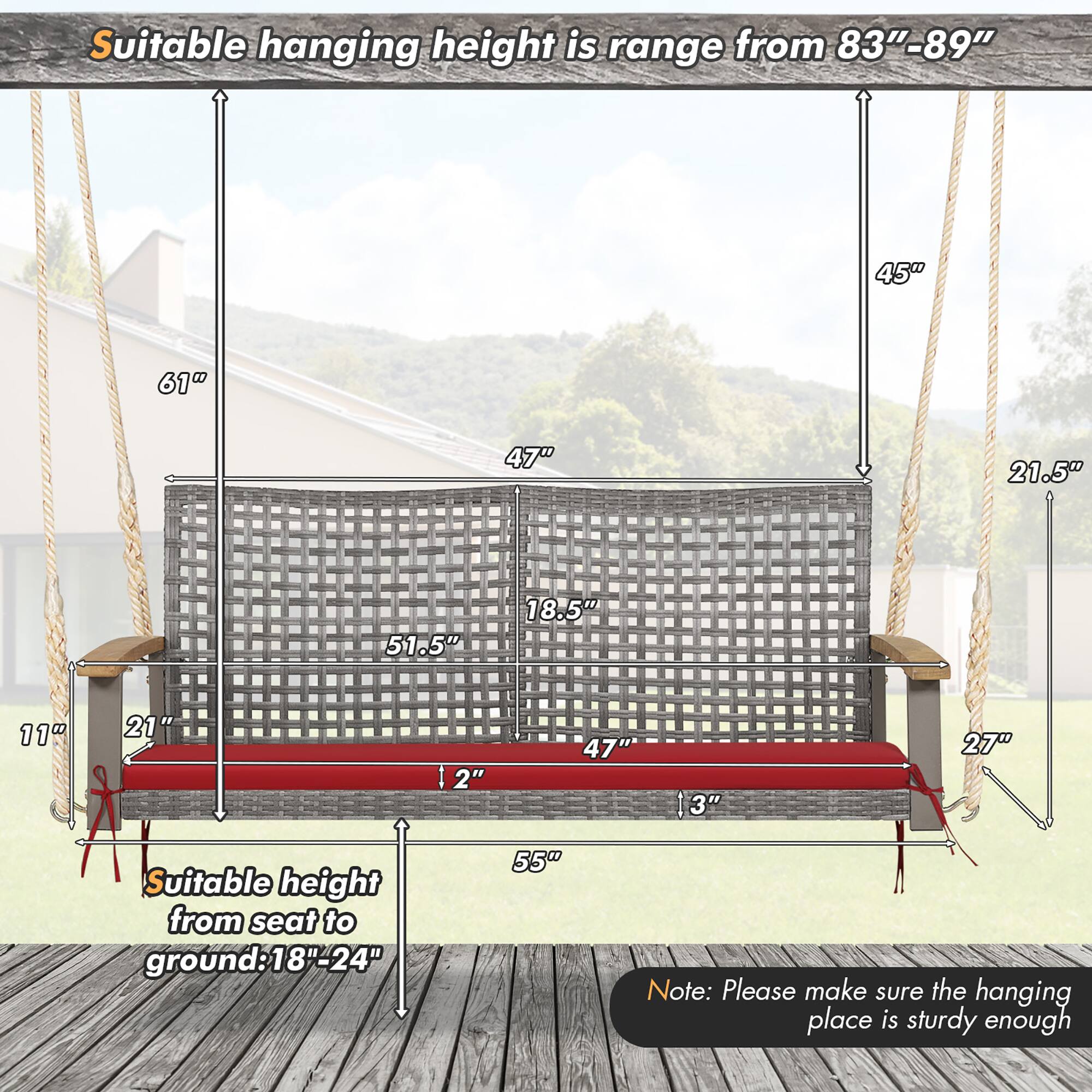 Suitable hanging height is range from 83"-89"

Suitable height from seat to ground: 18"-24"

Note: Please make sure the hanging place is sturdy enough