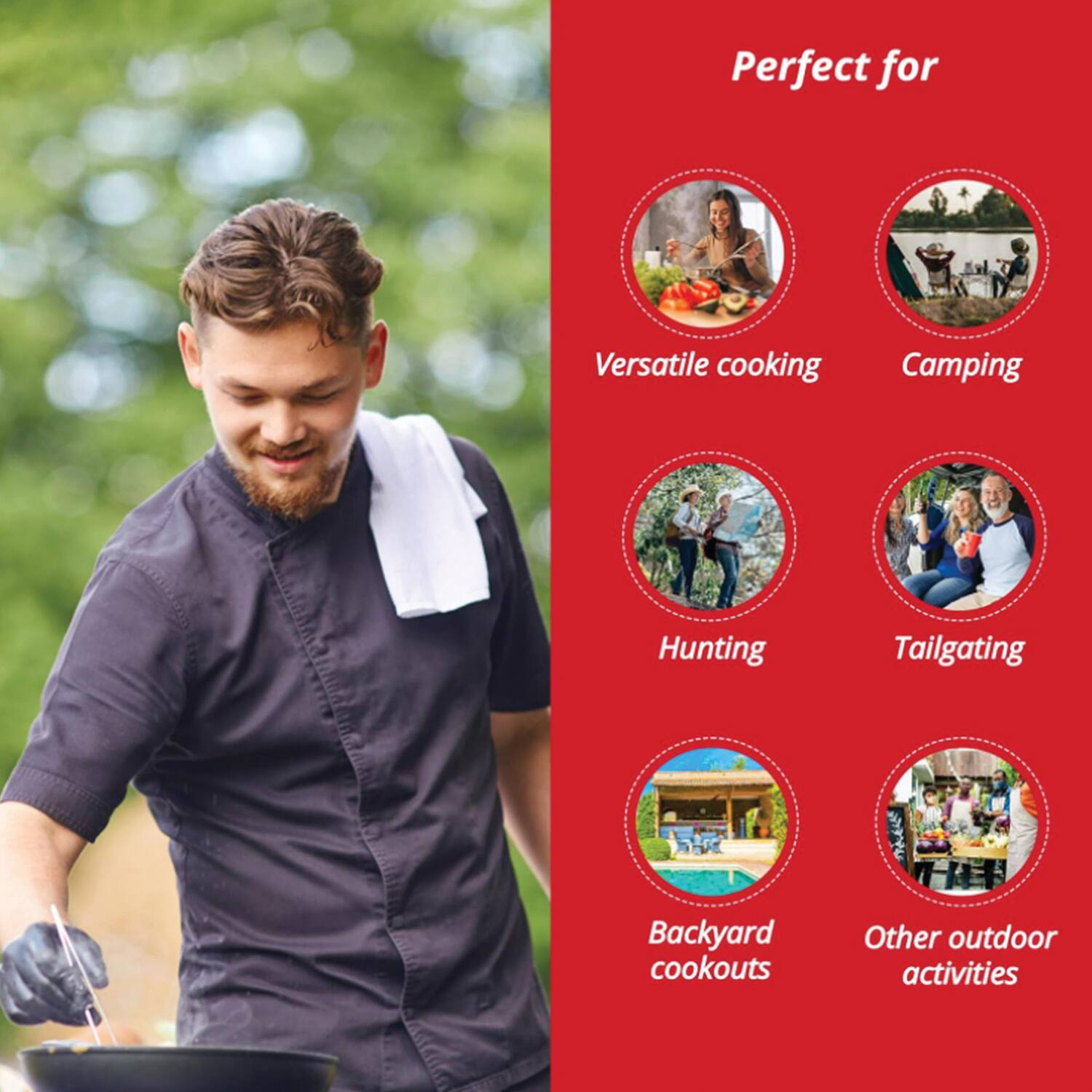 Perfect for:

- Versatile cooking
- Camping
- Hunting
- Tailgating
- Backyard cookouts
- Other outdoor activities