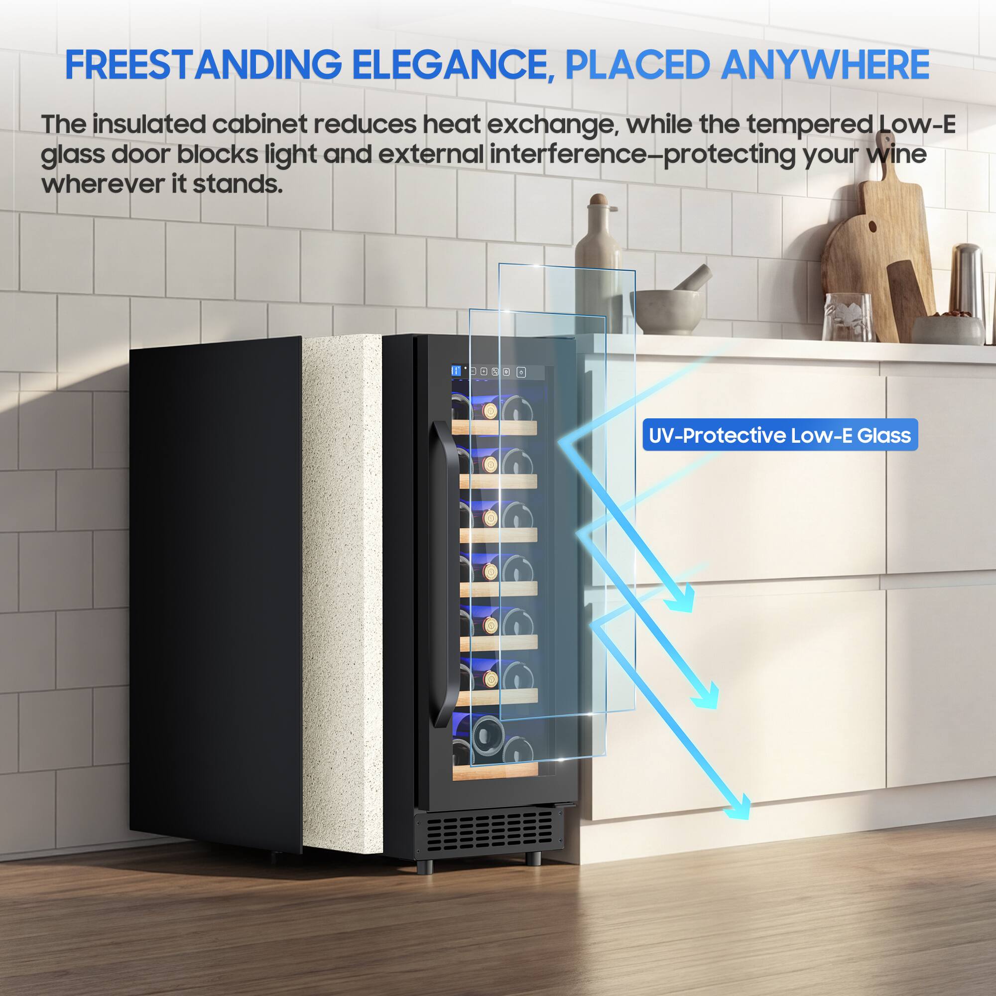 FREESTANDING ELEGANCE, PLACED ANYWHERE

The insulated cabinet reduces heat exchange, while the tempered Low-E glass door blocks light and external interference—protecting your wine wherever it stands.

1 - UV-Protective Low-E Glass