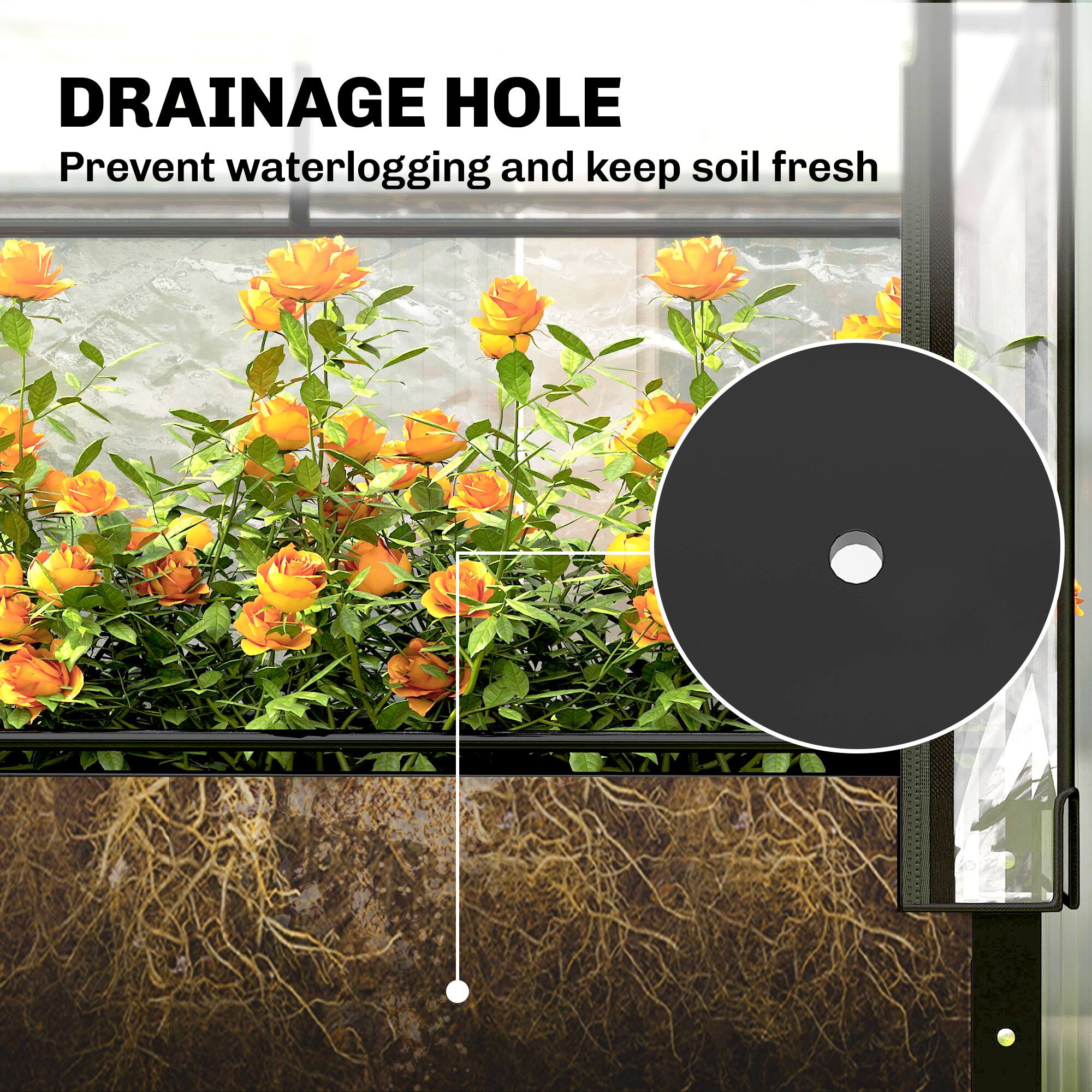 DRAINAGE HOLE  
Prevent waterlogging and keep soil fresh
