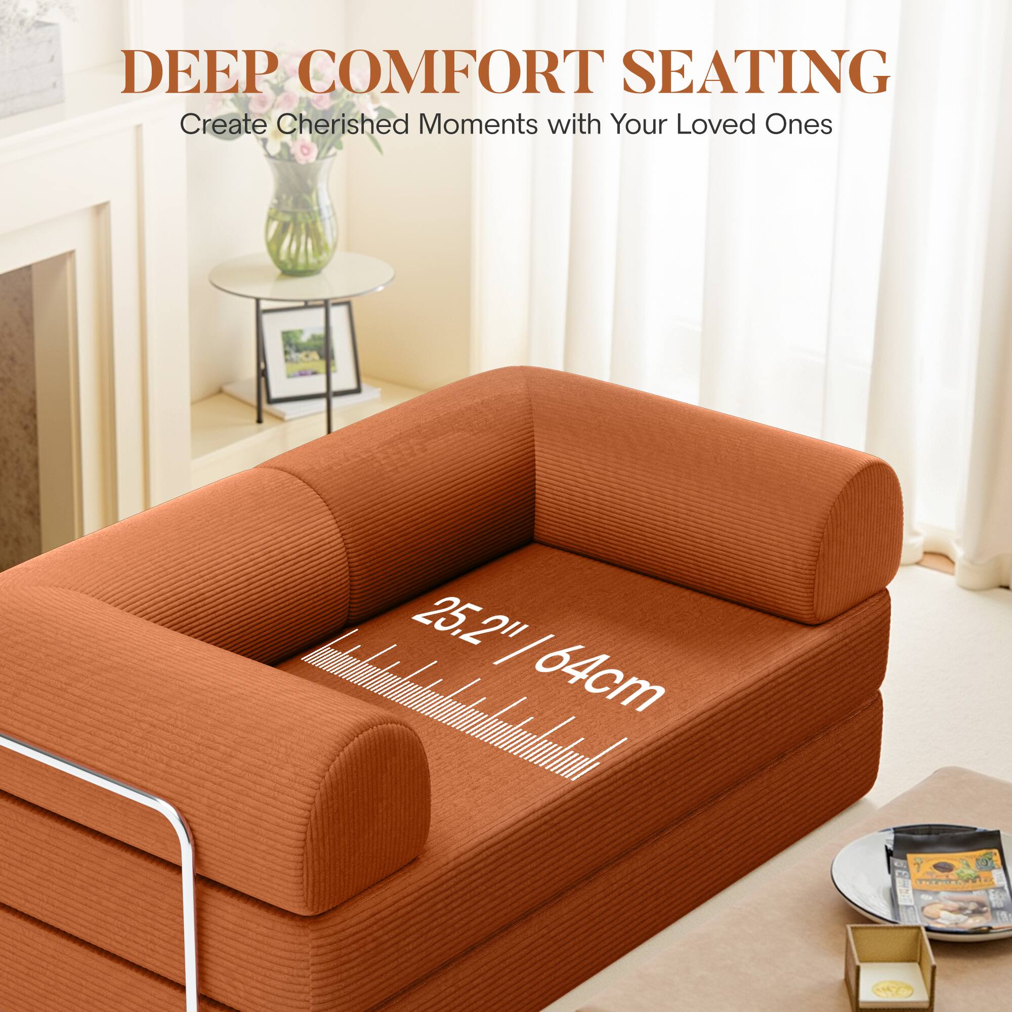 DEEP COMFORT SEATING
Create Cherished Moments with Your Loved Ones
25.2" 64cm