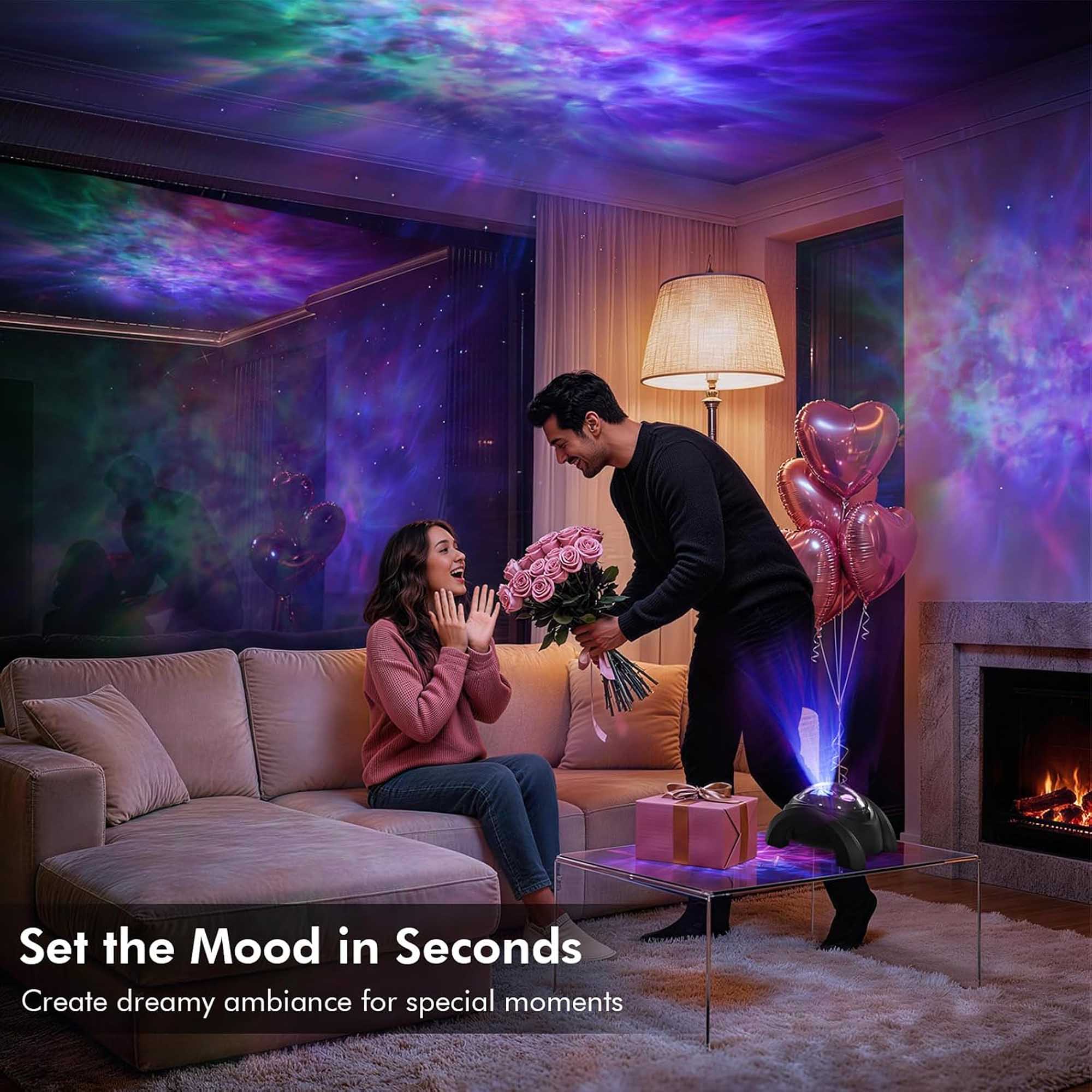 Set the Mood in Seconds  
Create dreamy ambiance for special moments