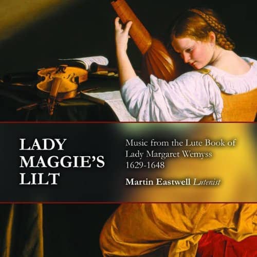 Martin Eastwell - Lady Maggie's Lilt: Music from Lute Book of Lady  - COMPACT DISCS