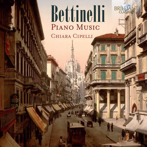 Bettinelli  
Piano Music  
Chiara Cipelli  

Brilliant Classics