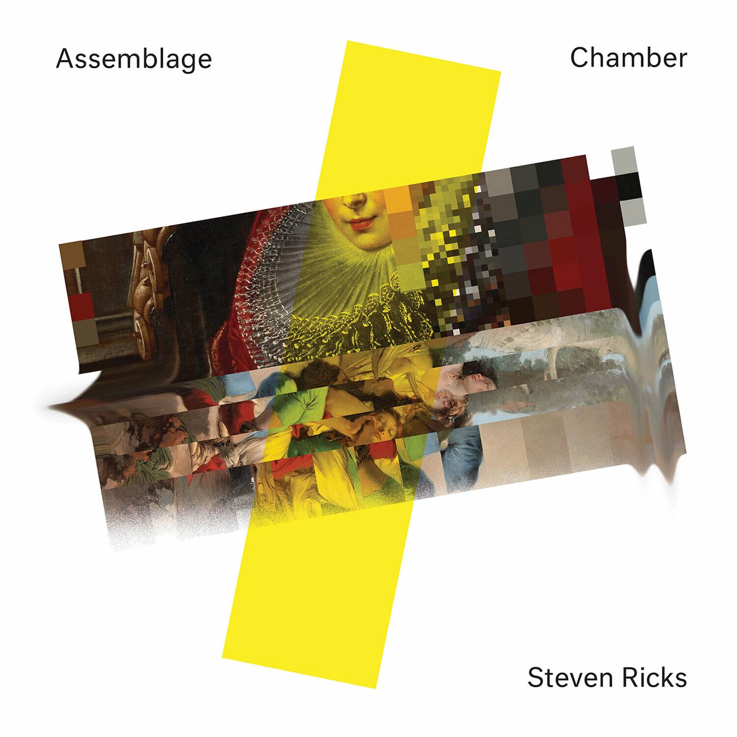 Assemblage  
Chamber  
Steven Ricks