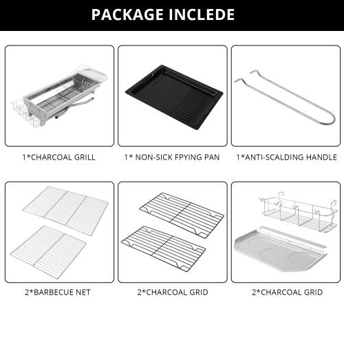 PACKAGE INCLUDES

1*CHARCOAL GRILL  
1*NON-STICK FRYING PAN  
1*ANTI-SCALDING HANDLE  
2*BARBECUE NET  
2*CHARCOAL GRID