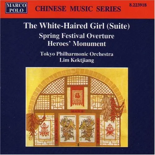 MARCO POLO  
CHINESE MUSIC SERIES  
8.223918  

The White-Haired Girl (Suite)  
Spring Festival Overture  
Heroes' Monument  

Tokyo Philharmonic Orchestra  
Lim Kekjiang