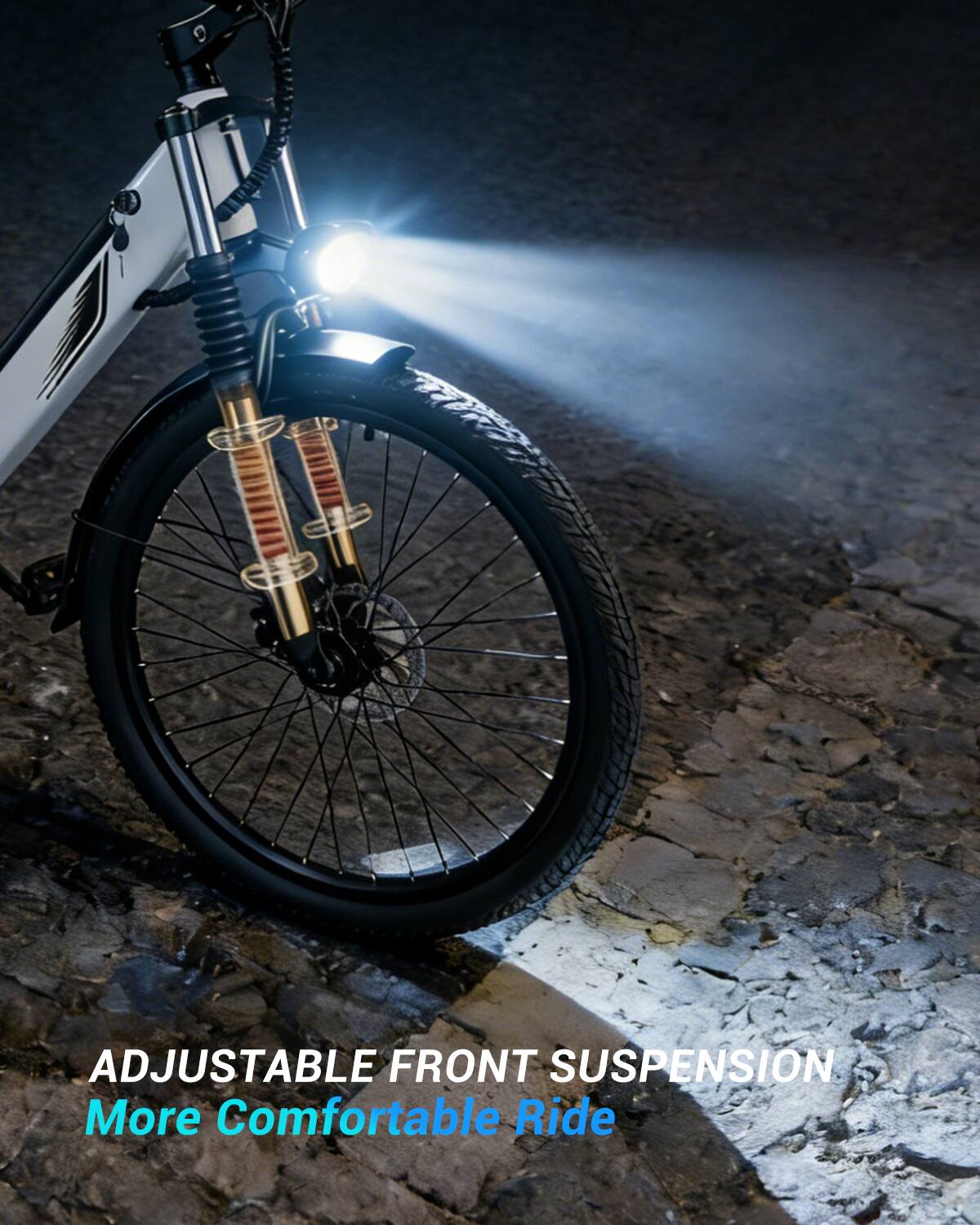 ADJUSTABLE FRONT SUSPENSION  
More Comfortable Ride