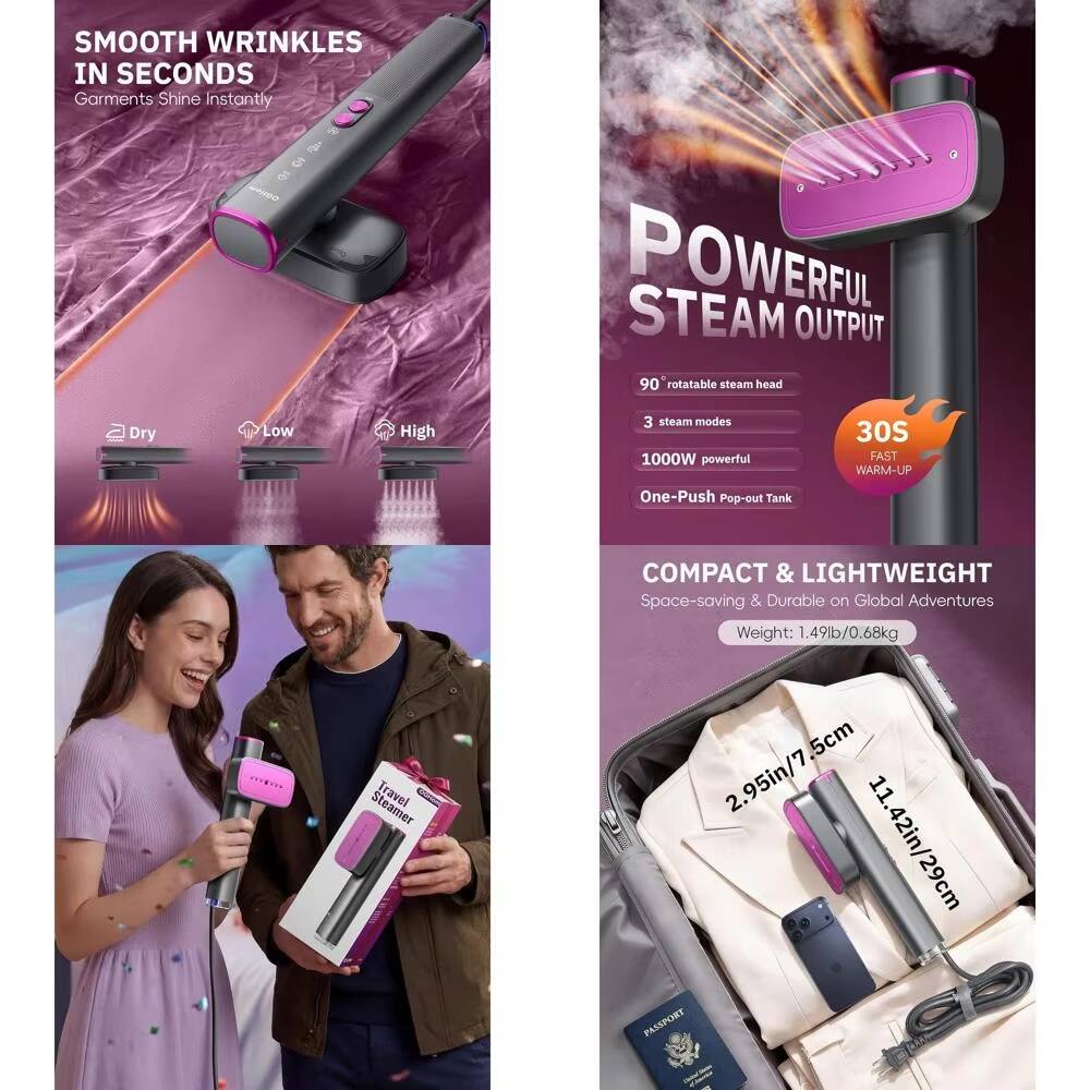 SMOOTH WRINKLES IN SECONDS  
Garments Shine Instantly  

POWERFUL STEAM OUTPUT  
90° rotatable steam head  
3 steam modes  
1000W powerful  
30S FAST WARM-UP  
One-Push Pop-out Tank  

COMPACT & LIGHTWEIGHT  
Space-saving & Durable on Global Adventures  
Weight: 1.49lb/0.68kg  

Dry  
Low  
High  

2.95in/7.5cm  
11.42in/29cm  

PASSPORT